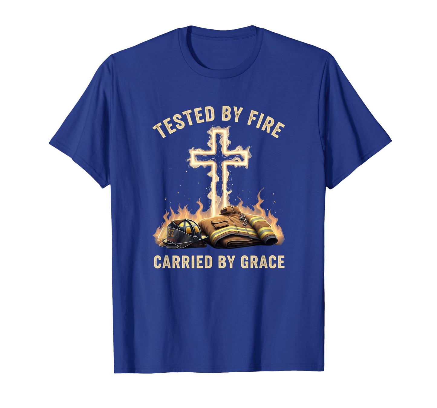 Tested by Fire Carried by Grace Firefighter Christian Cross T-Shirt