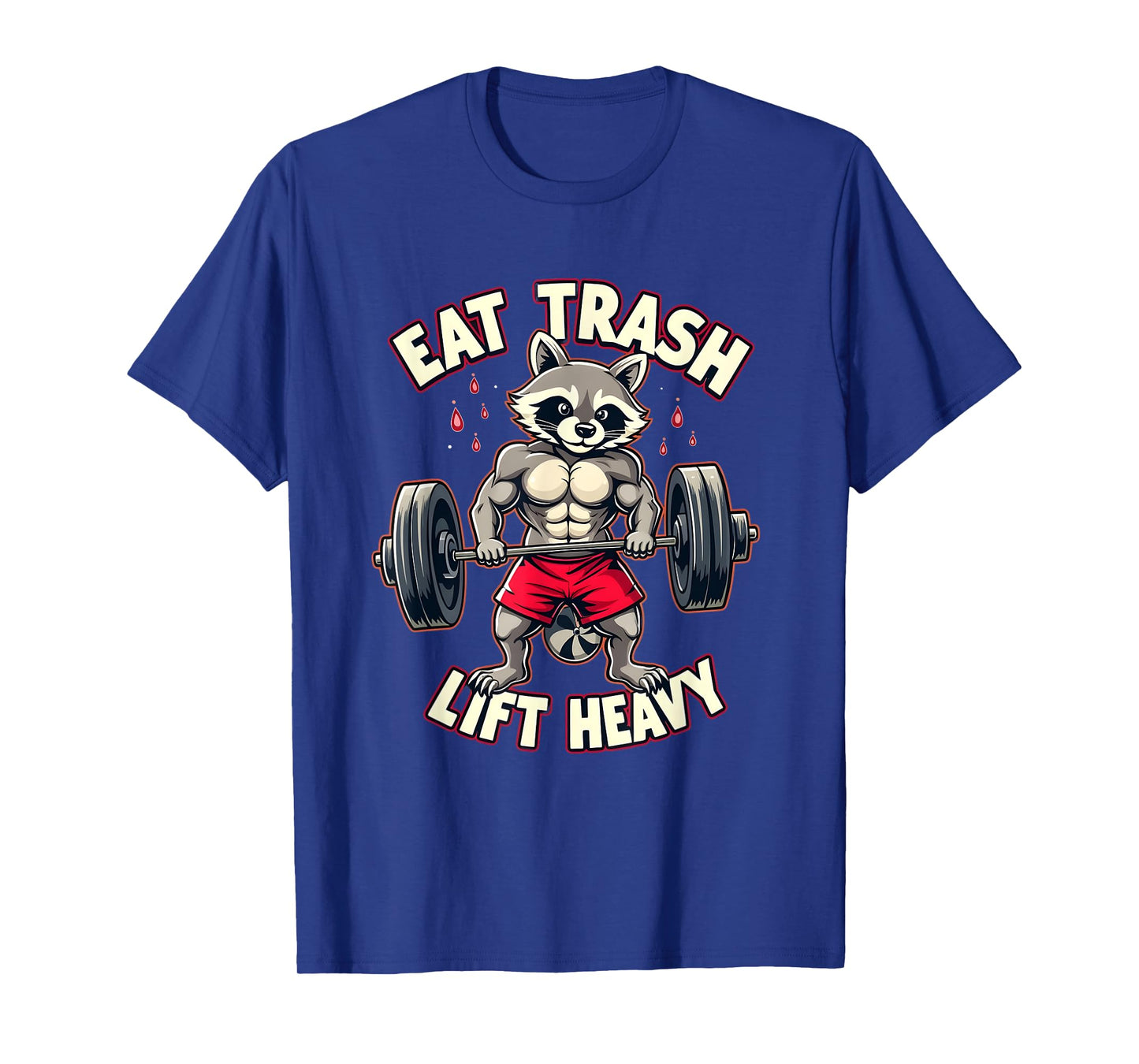Eat Trash Lift Heavy Racoon Gym and Fitness Funny Racoon T-Shirt