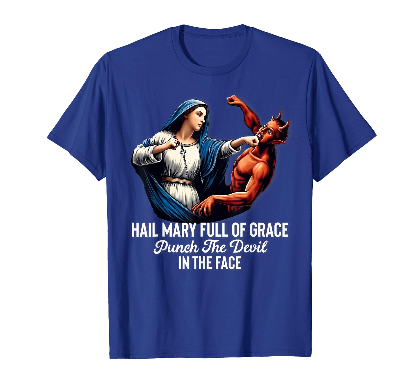 Hail Mary Full of Grace Punch the Devil in the Face Catholic T-Shirt