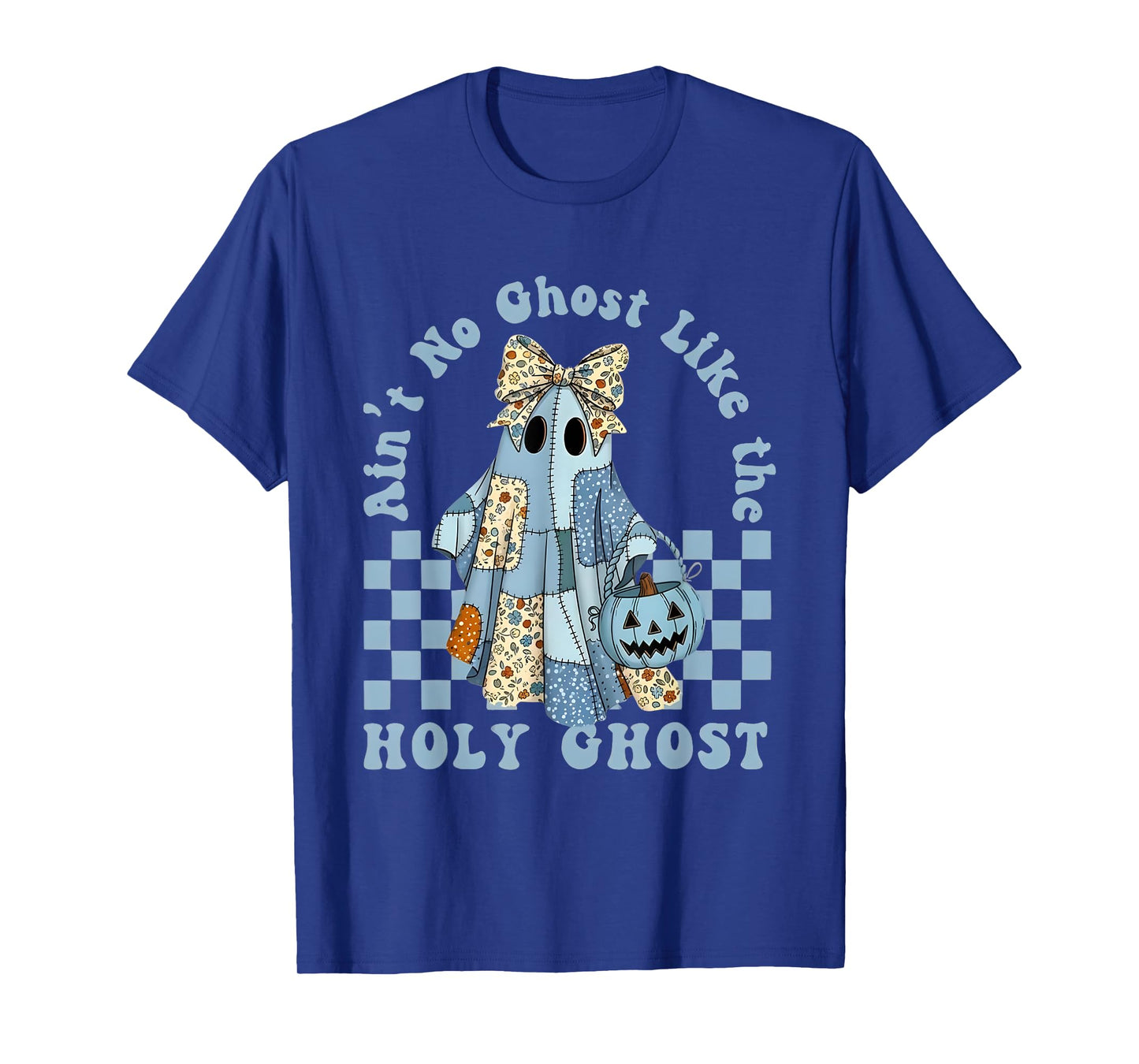 Ain’t No Ghost Like The Holy Ghost Halloween Cute Patch T-Shirt