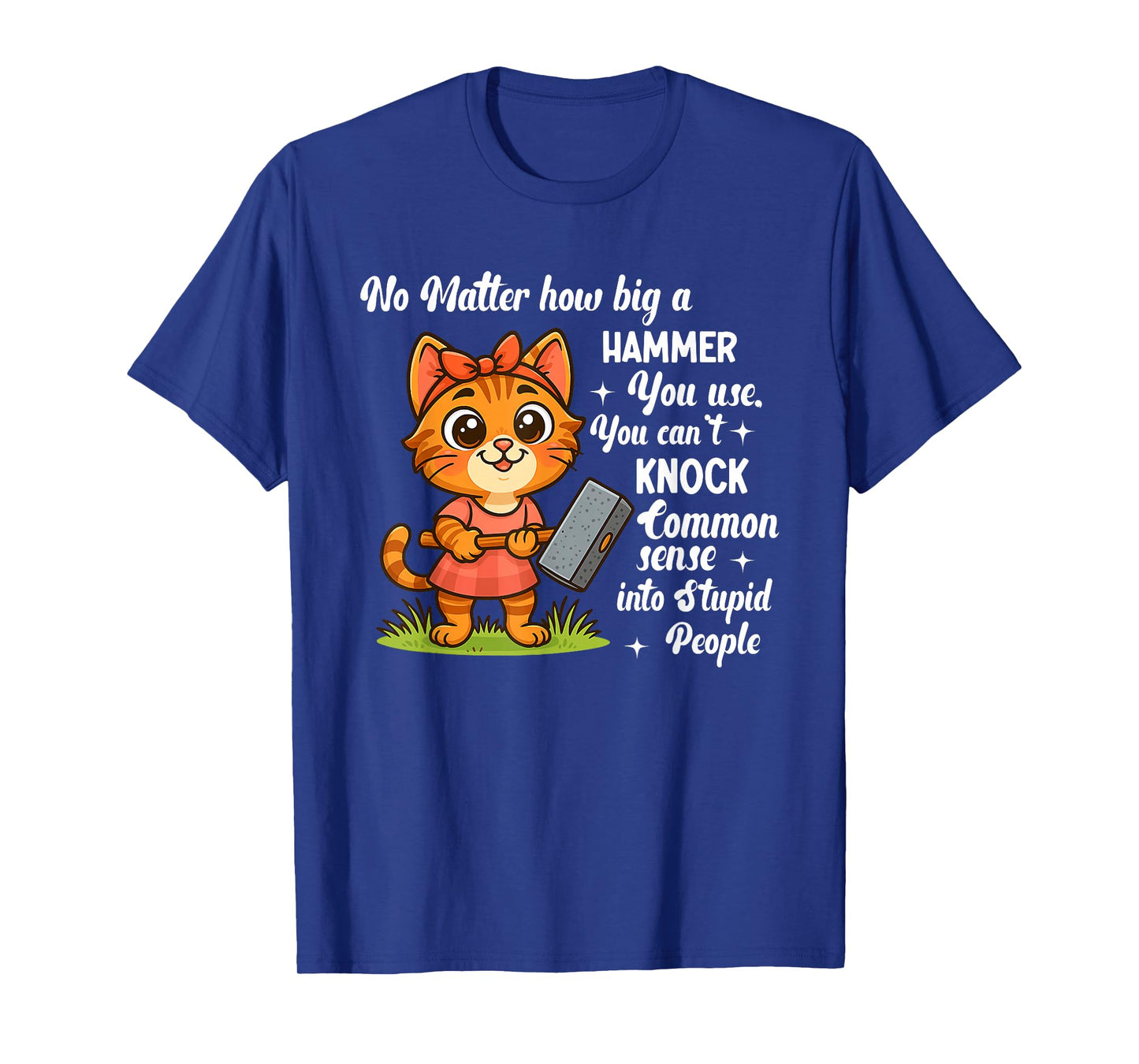 No Matter How Big A Hammer You Use You Can't Knock Common T-Shirt