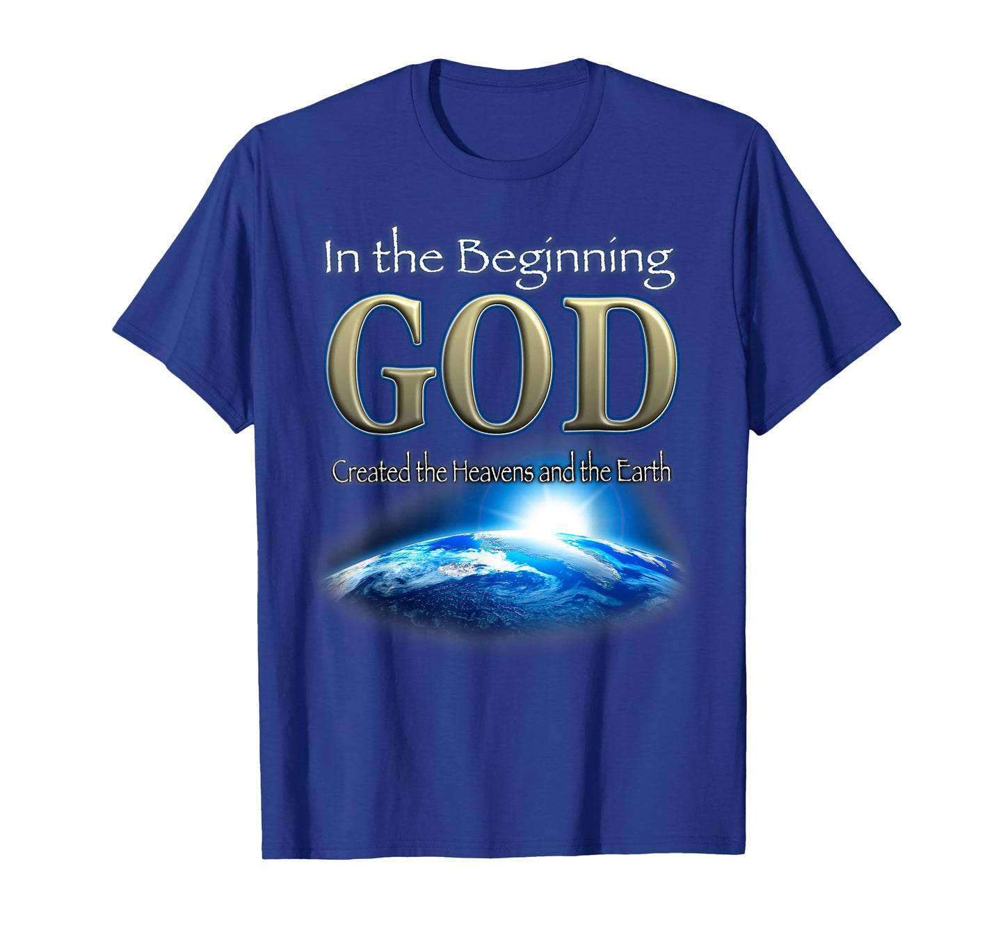 In the Beginning God - God's Creation Earth's Beginning T-Shirt