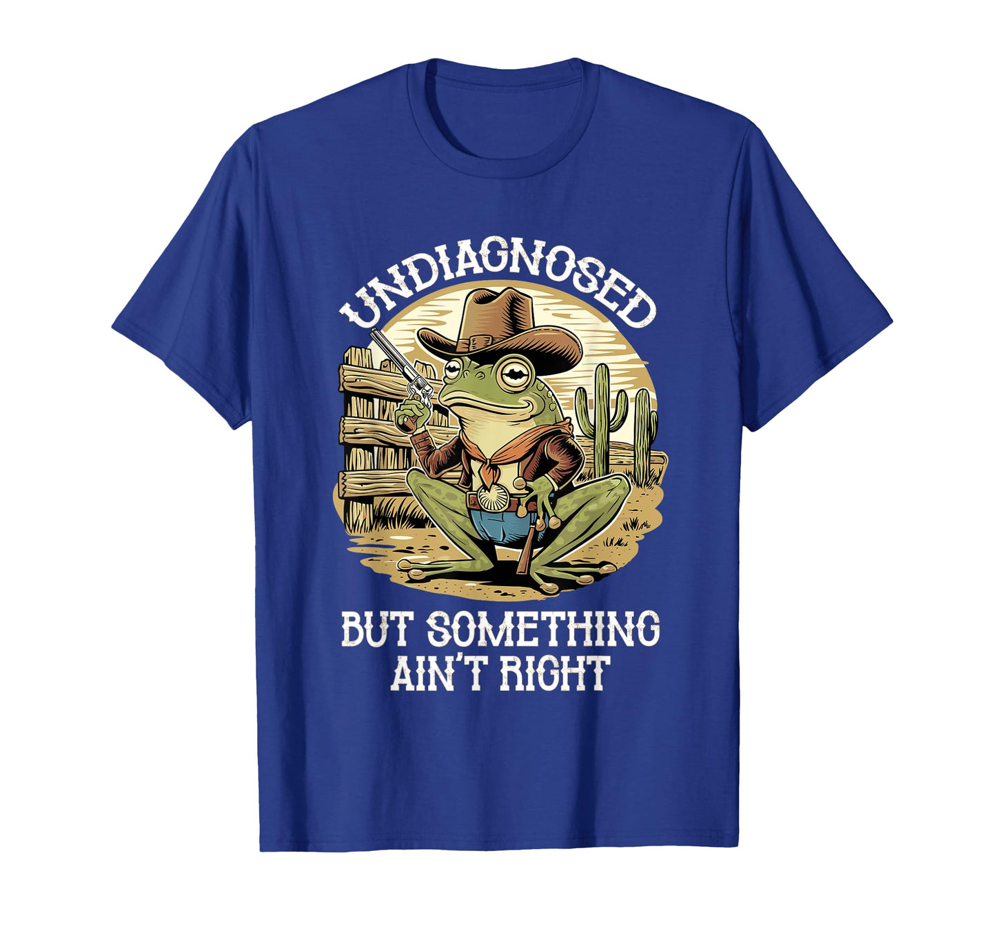 Undiagnosed But Something Ain't Right Funny Cowboy Frog T-Shirt
