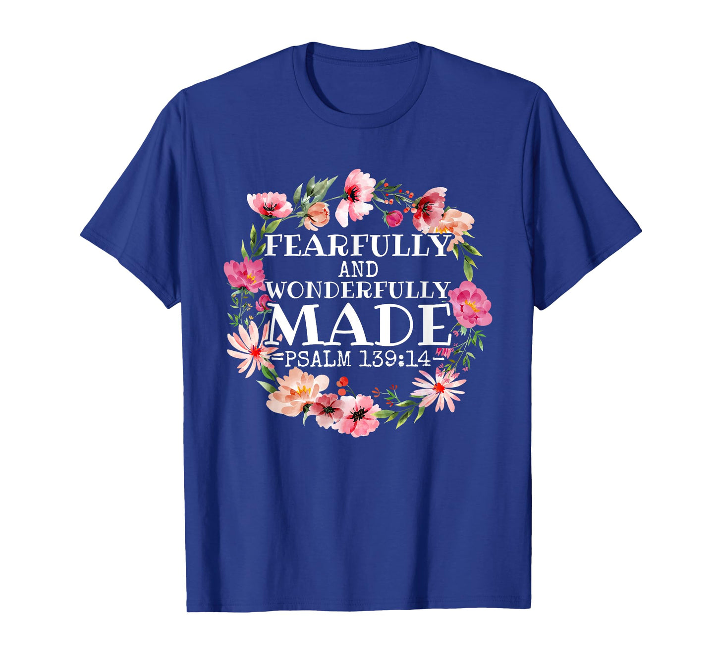 Christian Psalm 139:14 Fearfully and Wonderfully Made T-Shirt