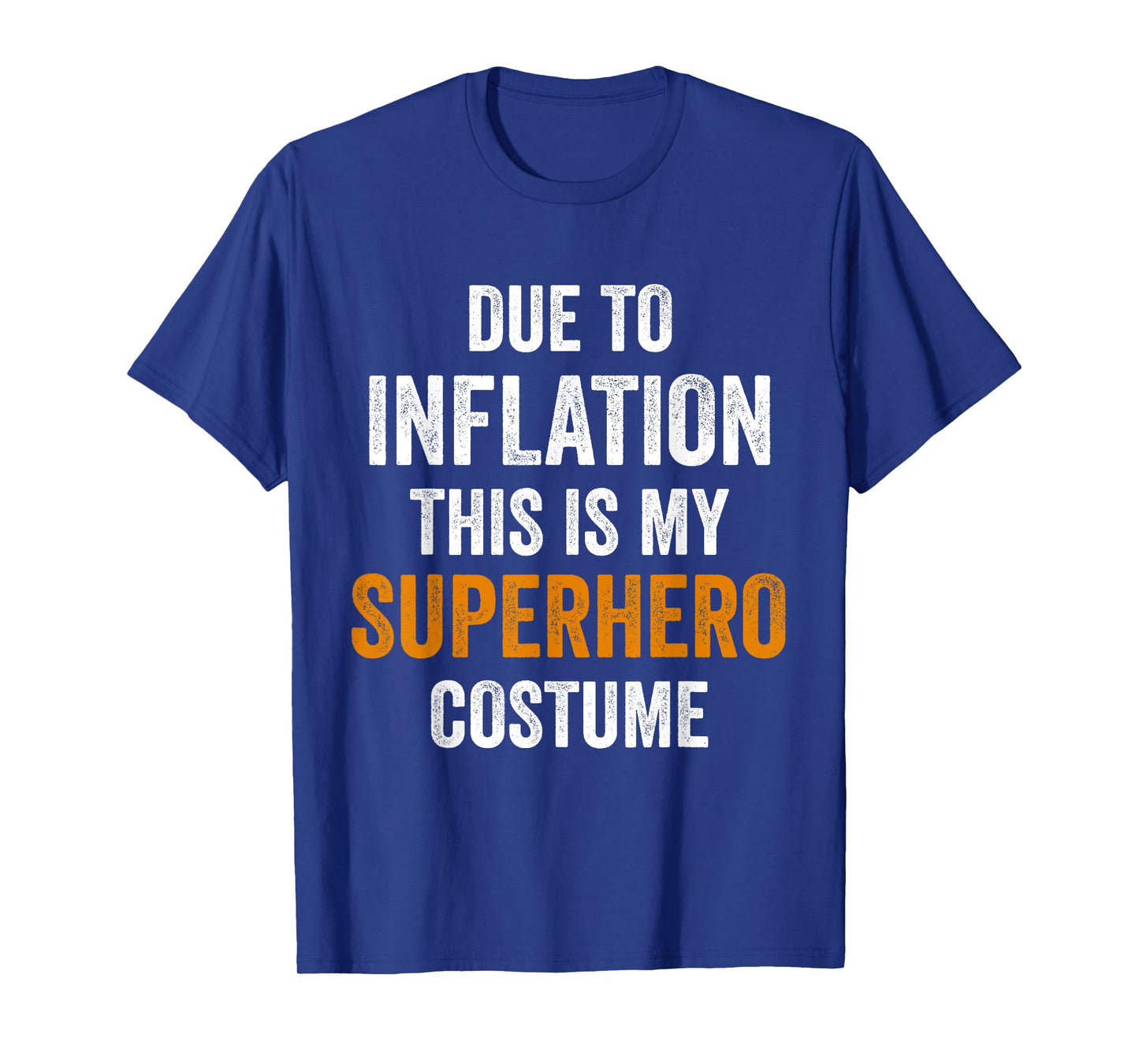 Due To Inflation This Is My Superhero Costume Halloween T-Shirt