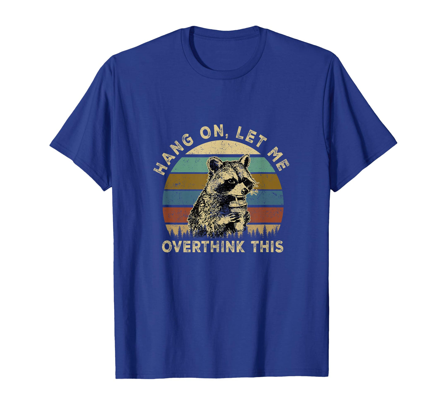 Hang On Let Me Overthink This Funny Raccoon Sarcastic Adult T-Shirt