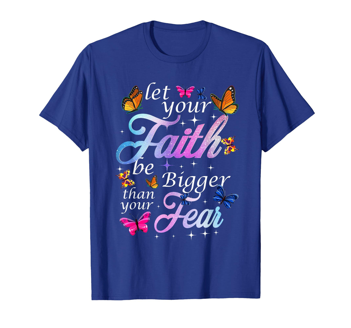 Let Your Faith Be Bigger Than Fear - Butterfly Art Religious T-Shirt
