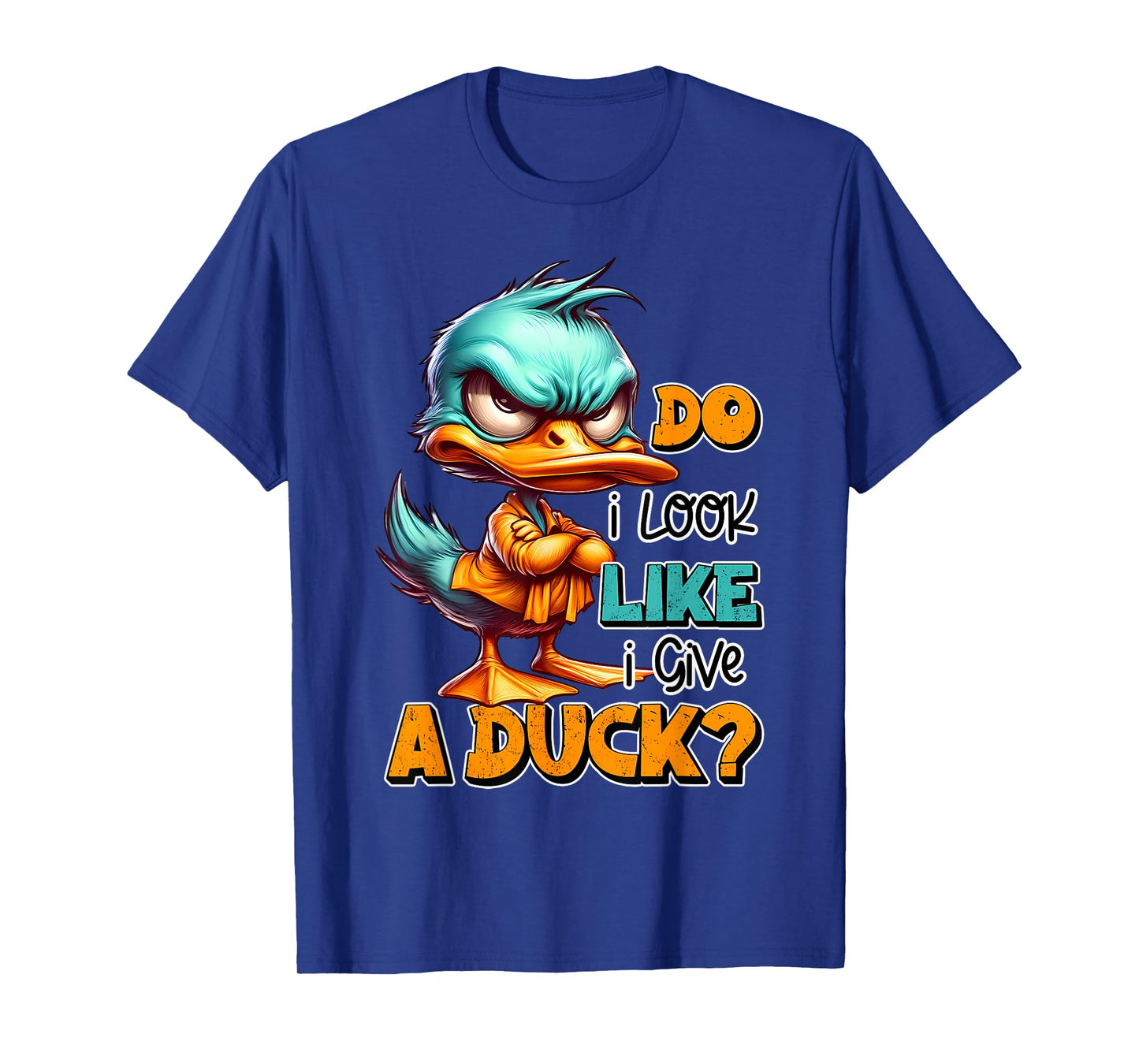 Funny Sarcastic Do I Look Like I Give a Duck Grumpy Duck T-Shirt
