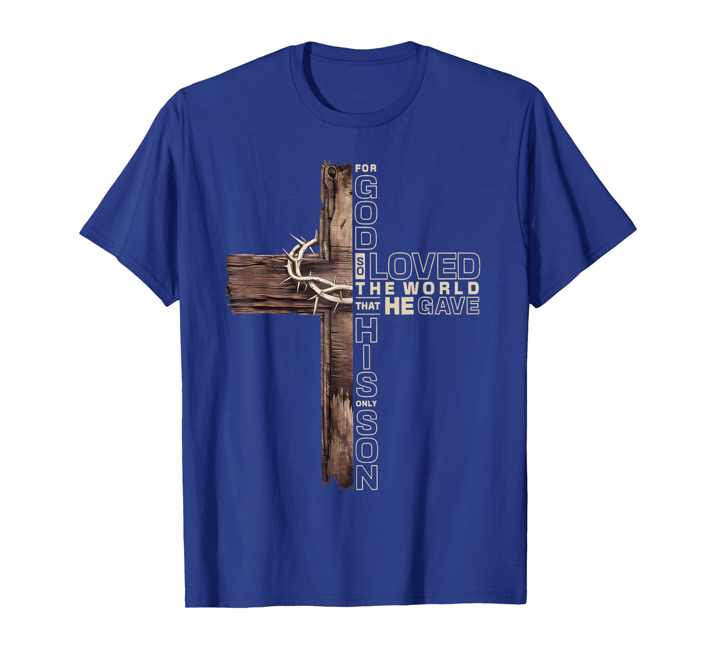 for God so Loved The World That He gave His only Son T-Shirt
