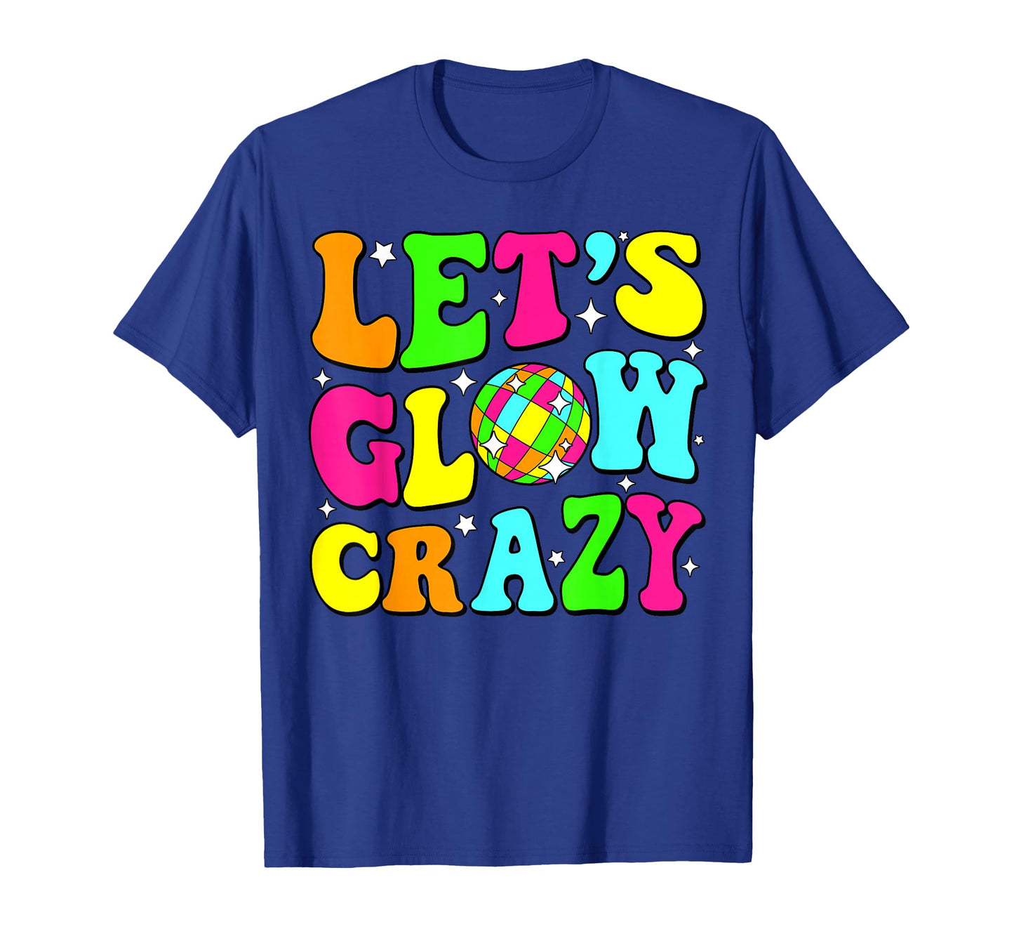 Let's Crazy Retro Birthday Party Glowing 80s 90s Group Team T-Shirt