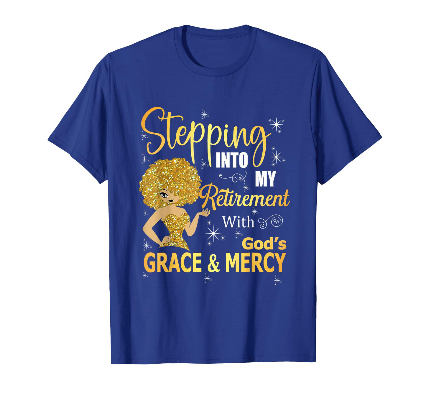 Stepping Into My Retirement With God's Grace And Mercy T-Shirt