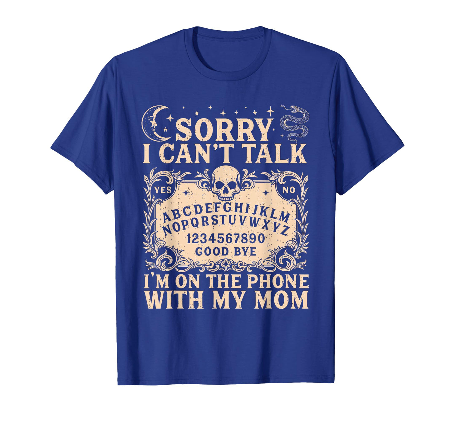 Sorry I Can't Talk I'm On The Phone with My Mom Funny Quote T-Shirt