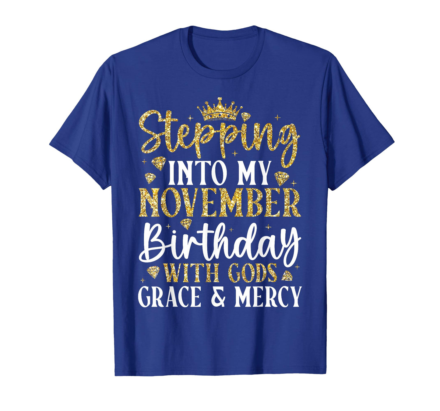 Stepping Into My November Birthday with Gods Grace & Mercy T-Shirt
