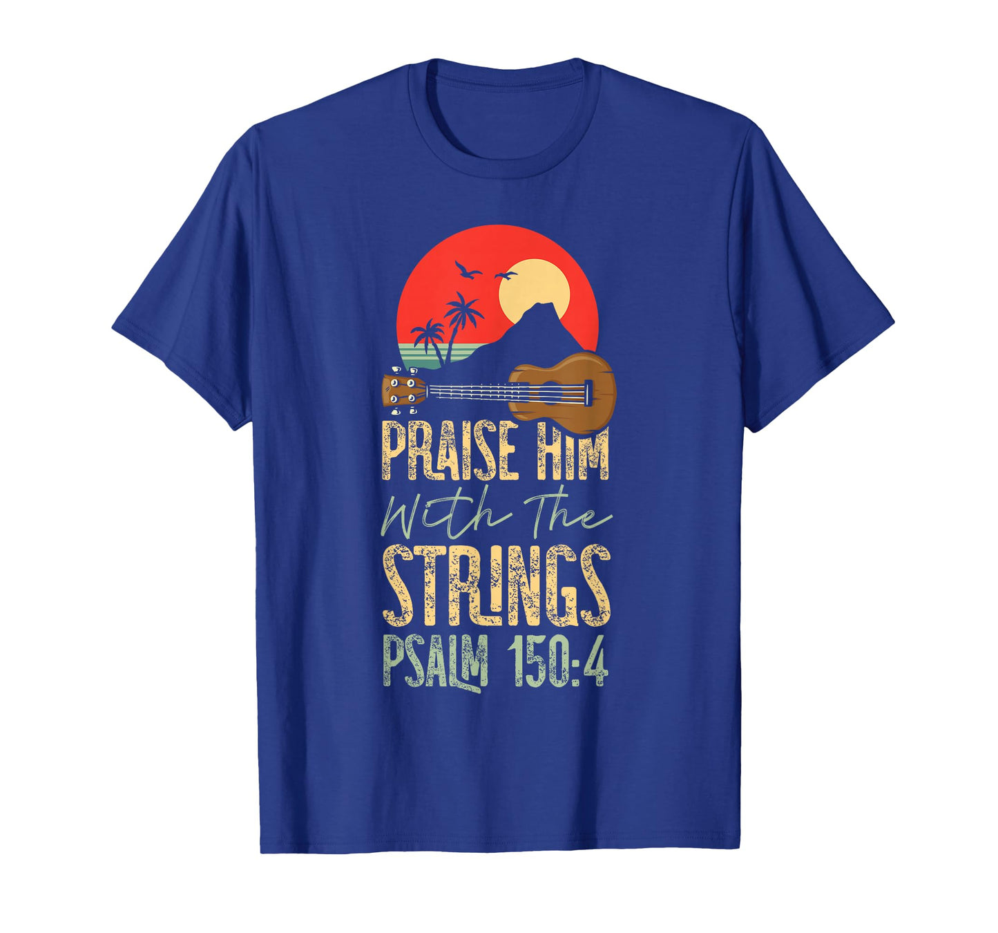 Hawaiian Ukulele Uke Praise Him With The Strings Psalm 150:4 T-Shirt