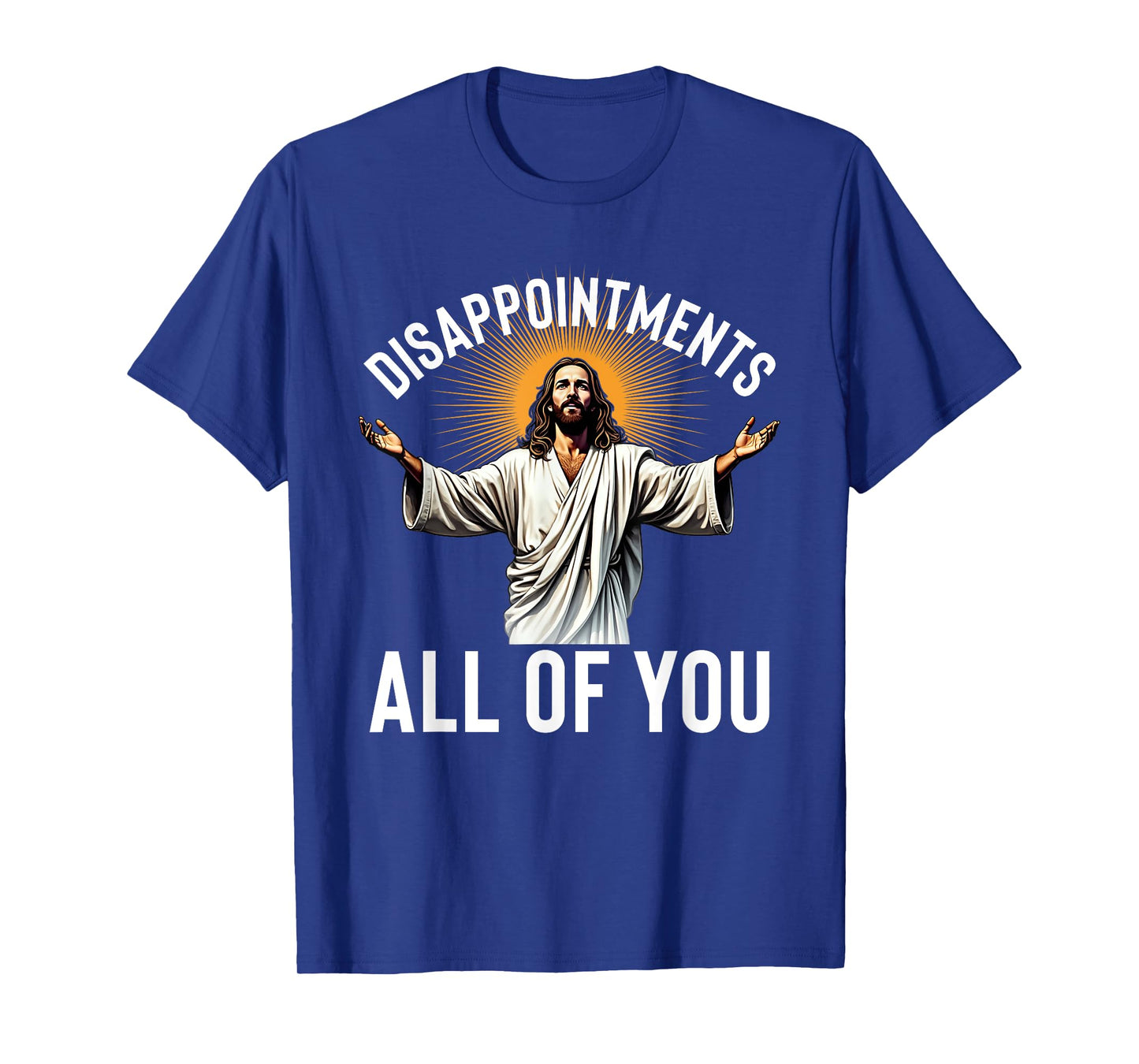 Disappointments All Of You Funny Jesus Christian Faith Meme T-Shirt