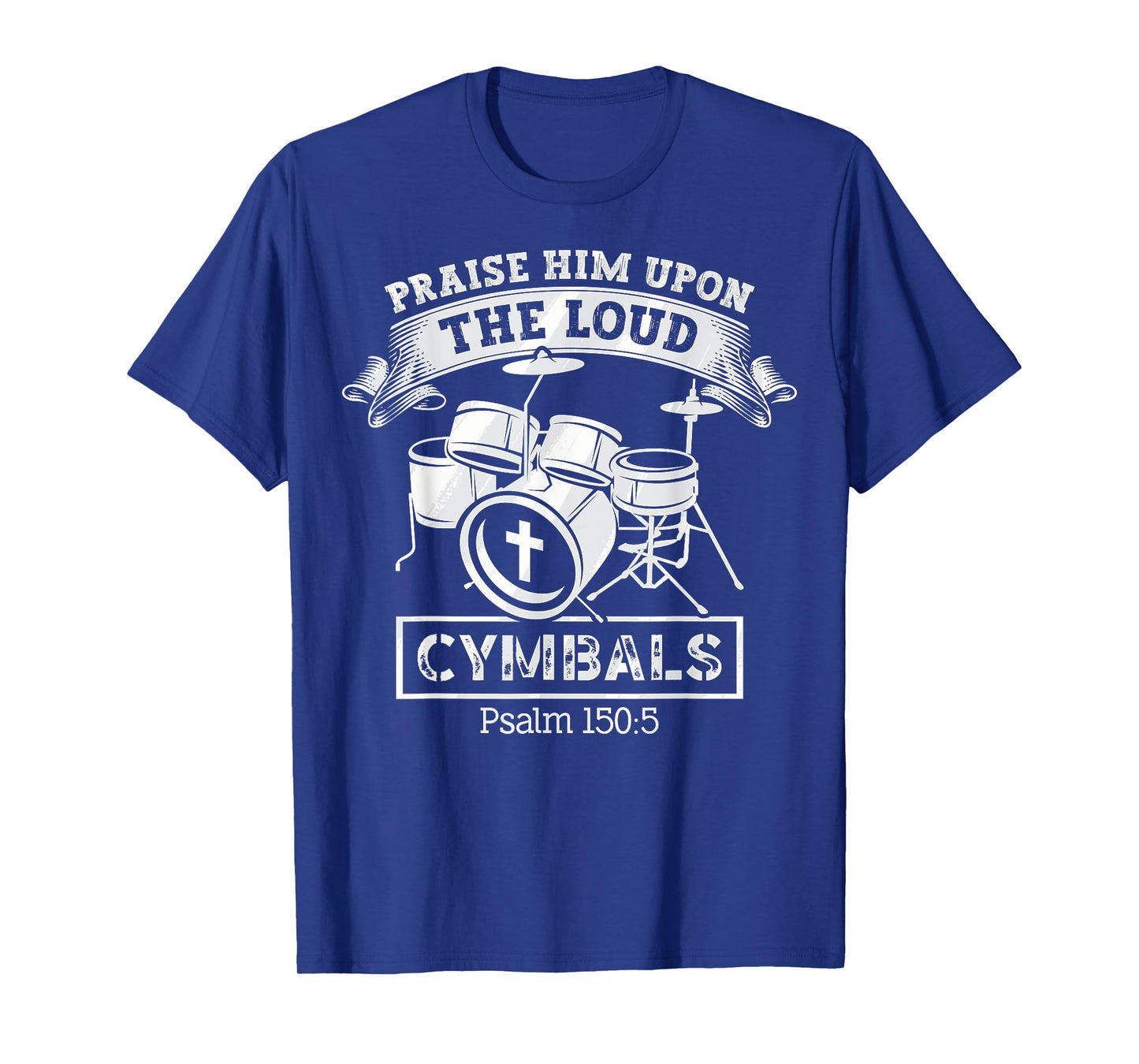 Psalm 150:5 Drum Music Christian Drummer Church Worship T-Shirt