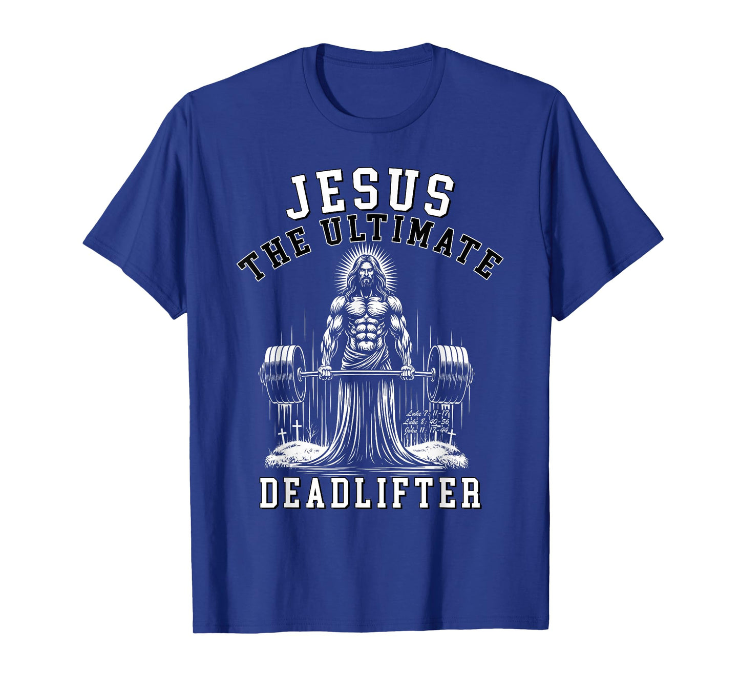 Jesus The Ultimate Deadlifter - Jesus Deadlifting Christian T-Shirt