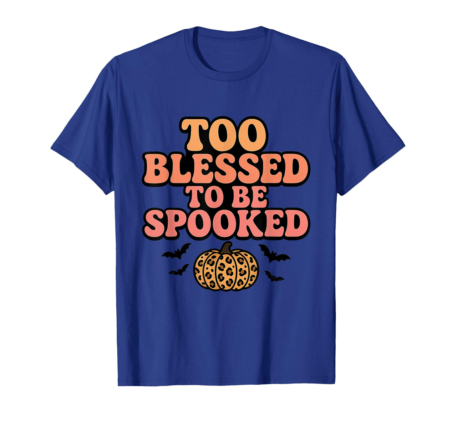 Too Blessed to Be Spooked Halloween T-Shirt