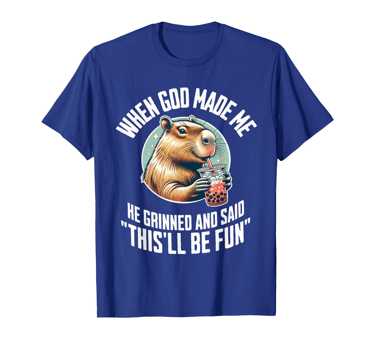 When God Made Me He Grinned and Said Capybara Bubble Tea T-Shirt