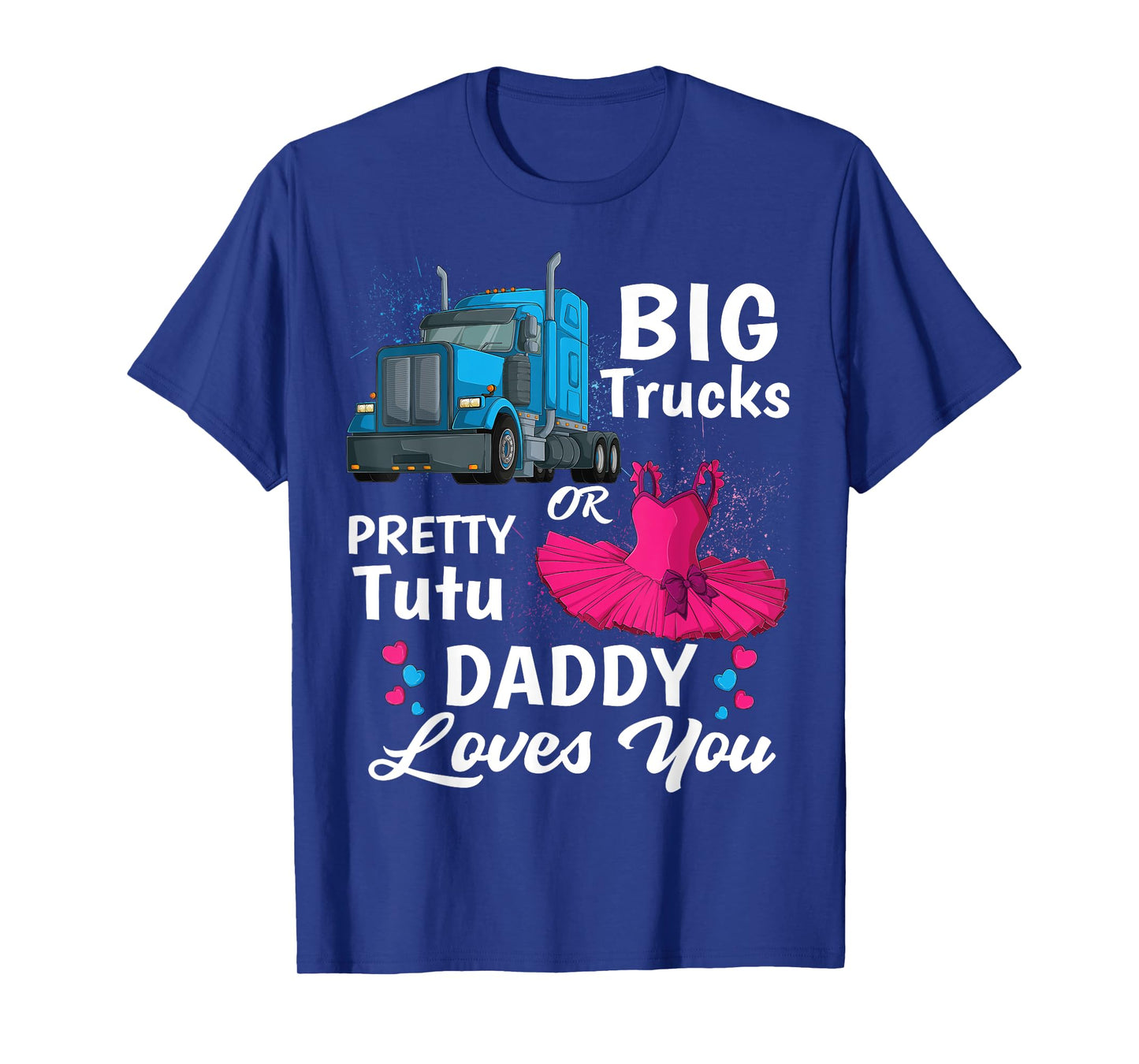 gender reveal trucks or pretty tutu family matching Daddy T-Shirt