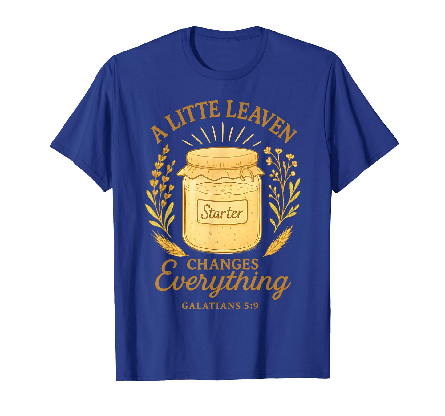 Christian Sourdough Dealer Bread Make Galations 5 9 Bible T-Shirt