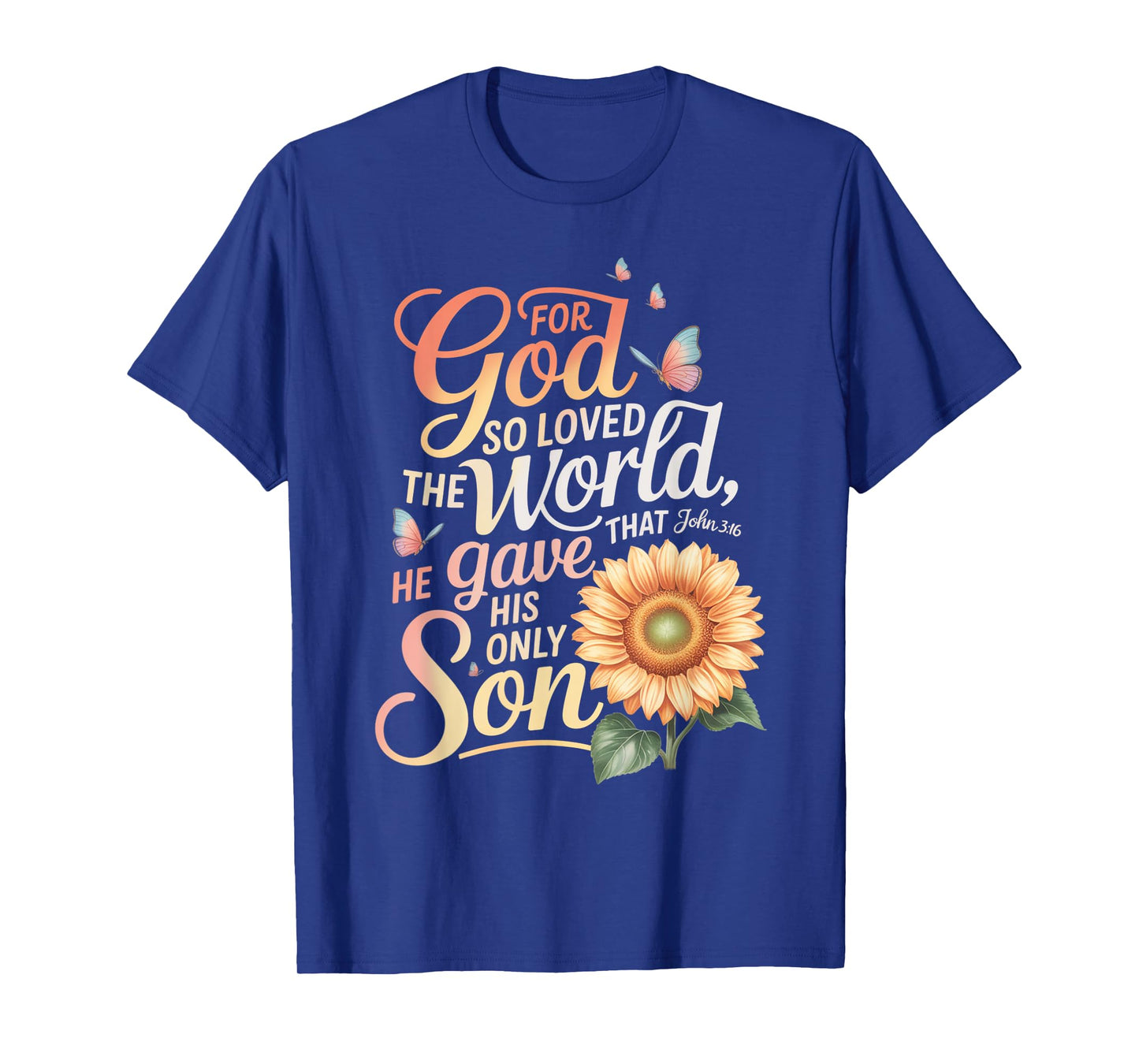 for God So Loved The World Only Son John 3:16 Christian T-Shirt