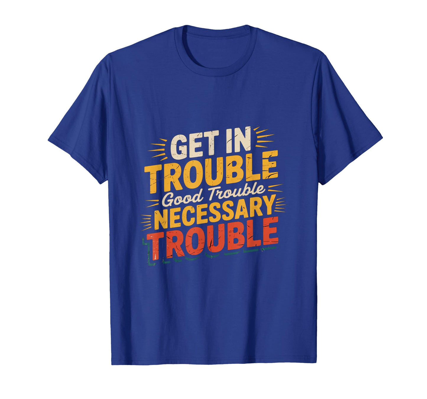 Get in Good Necessary Trouble Funny Social Justice T-Shirt