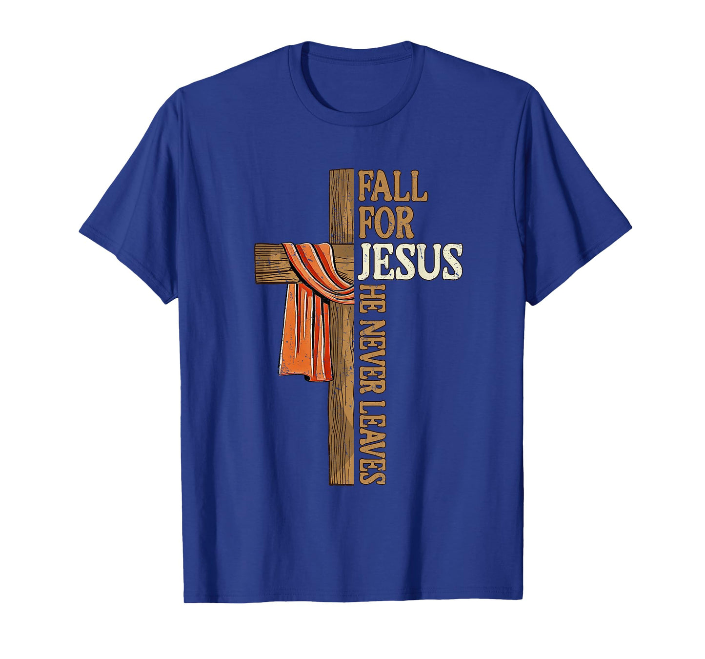 Fall for Jesus He Never Leaves Autumn Christian Faith Cross T-Shirt