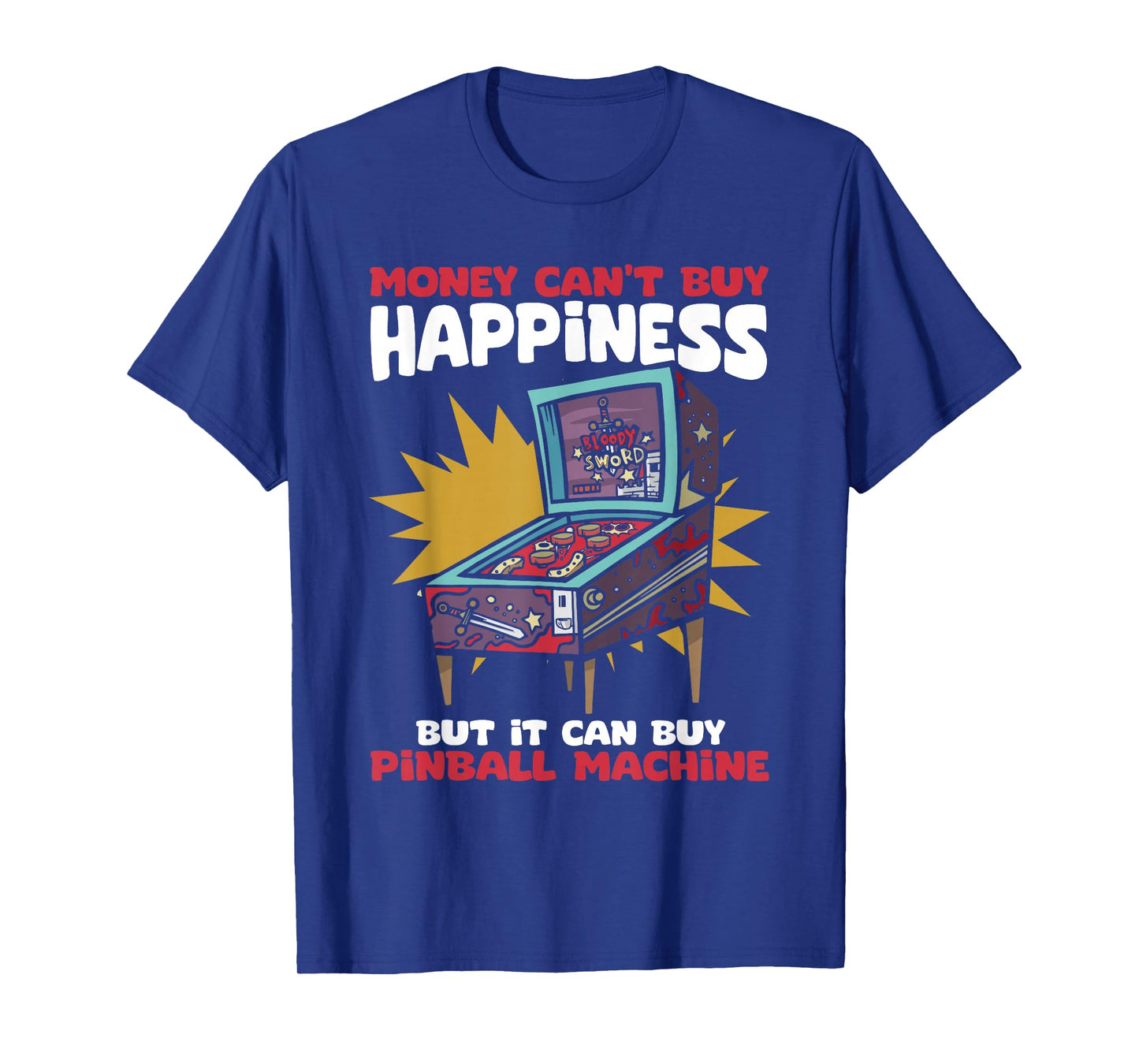 Money Can't Buy Happiness But I Can Buy Pinball Wizard T-Shirt