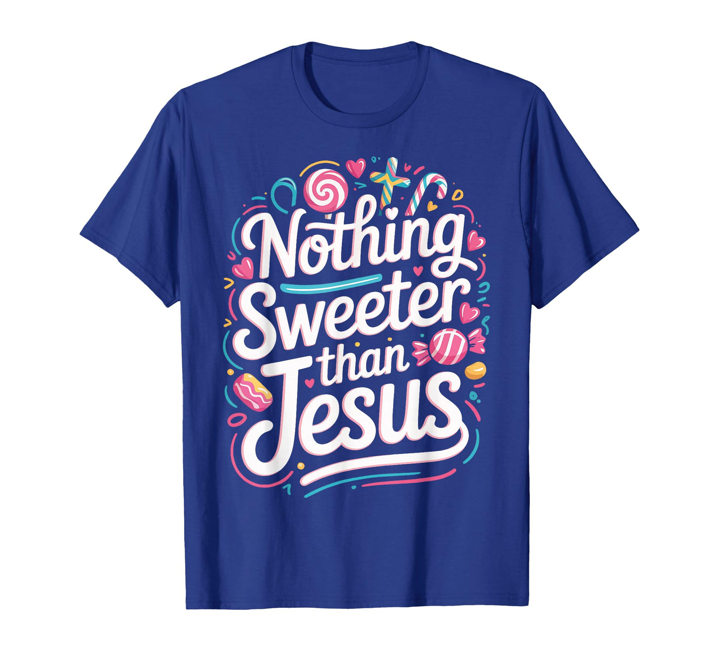 Nothing Sweeter Than Jesus T-Shirt