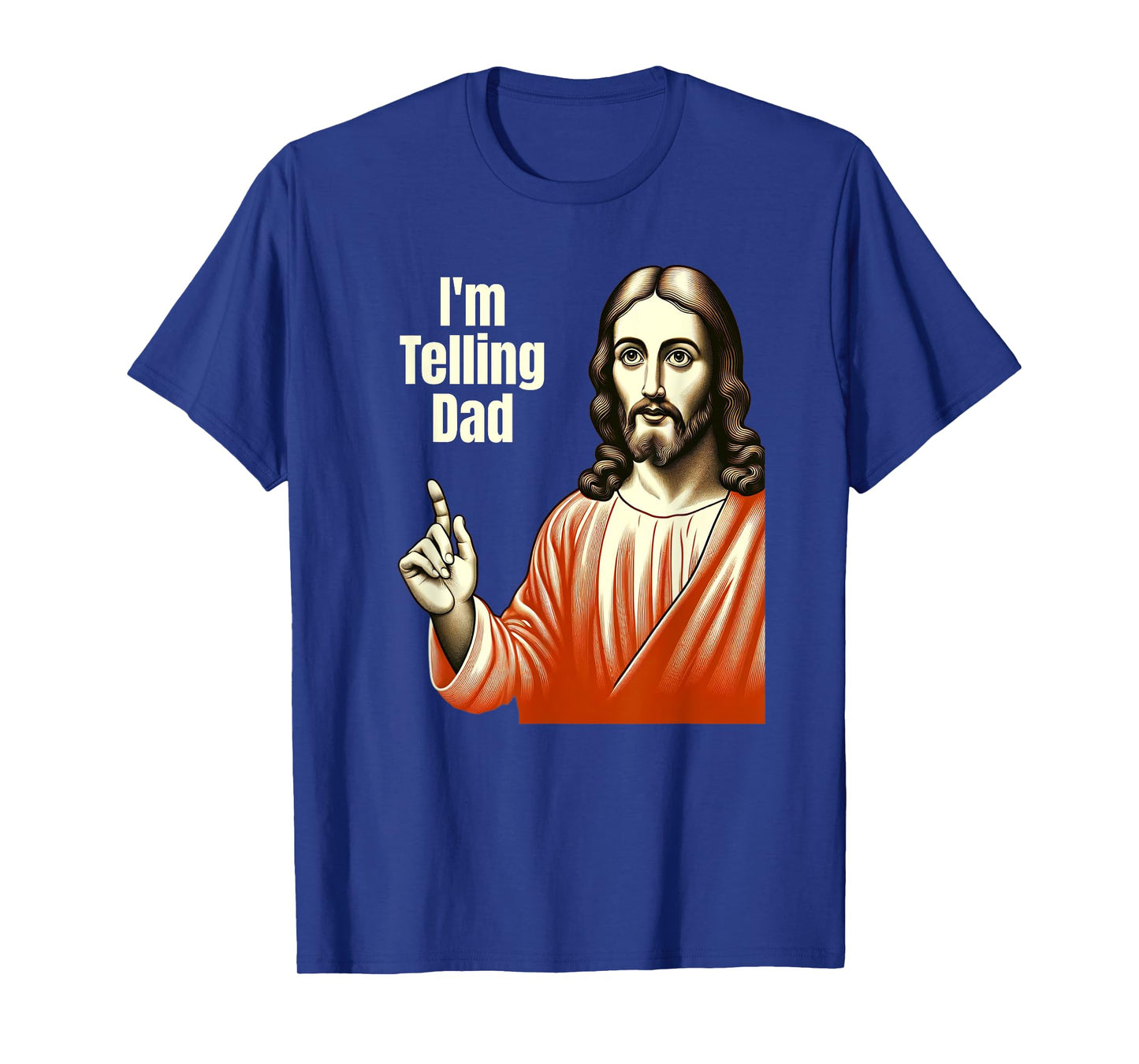 Christian Humor Funny Jesus I'm Telling Dad T-Shirt