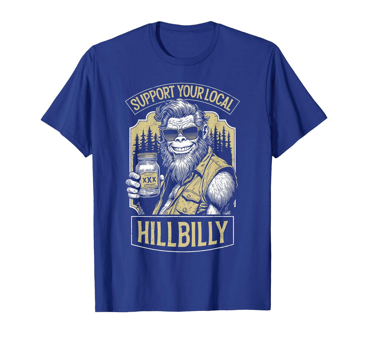 Support Your Local Hillbilly Moonshine Funny Bigfoot Redneck T-Shirt