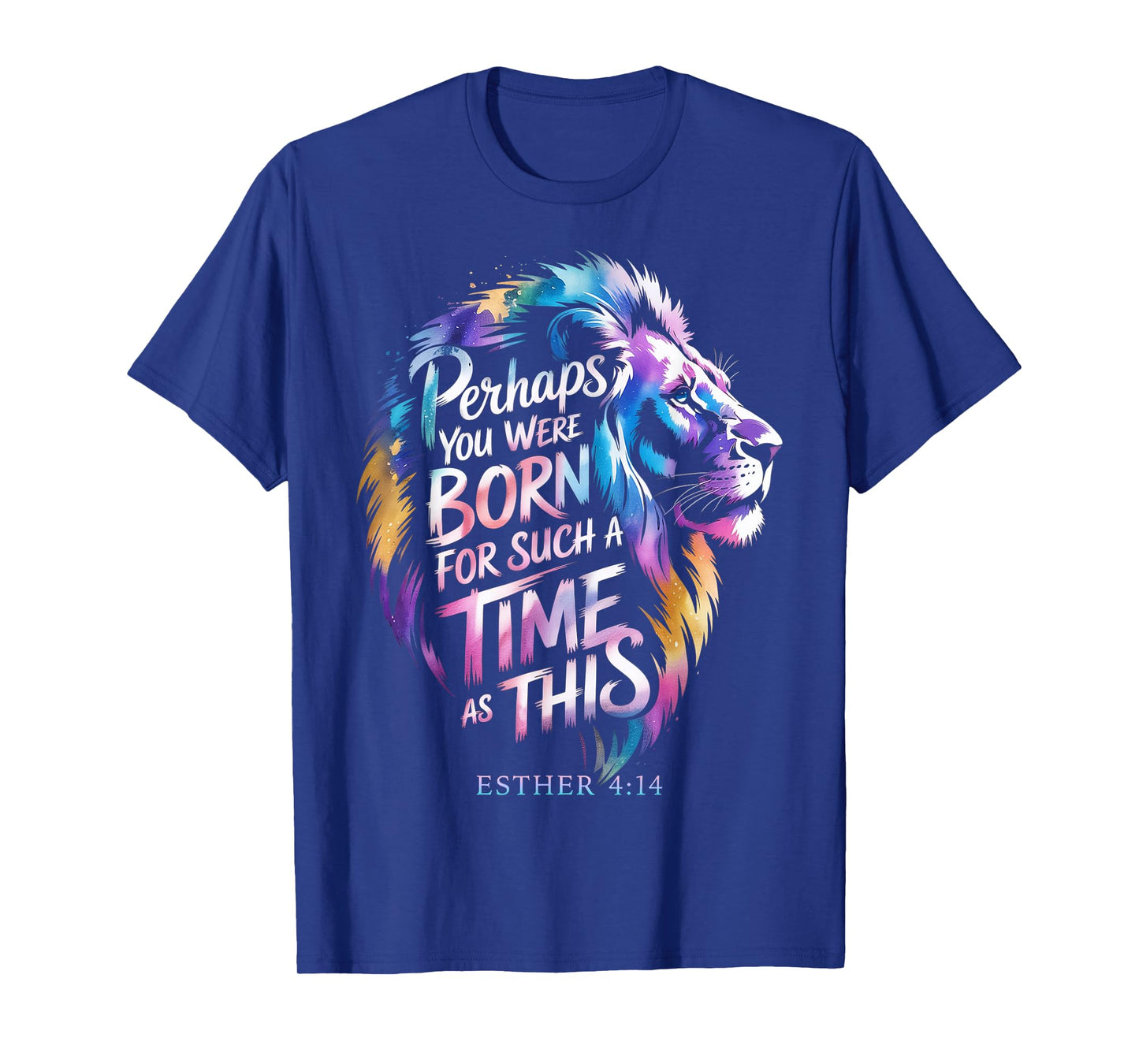 Perhaps You Were Born for Such a Time as This Esther 4-14 T-Shirt