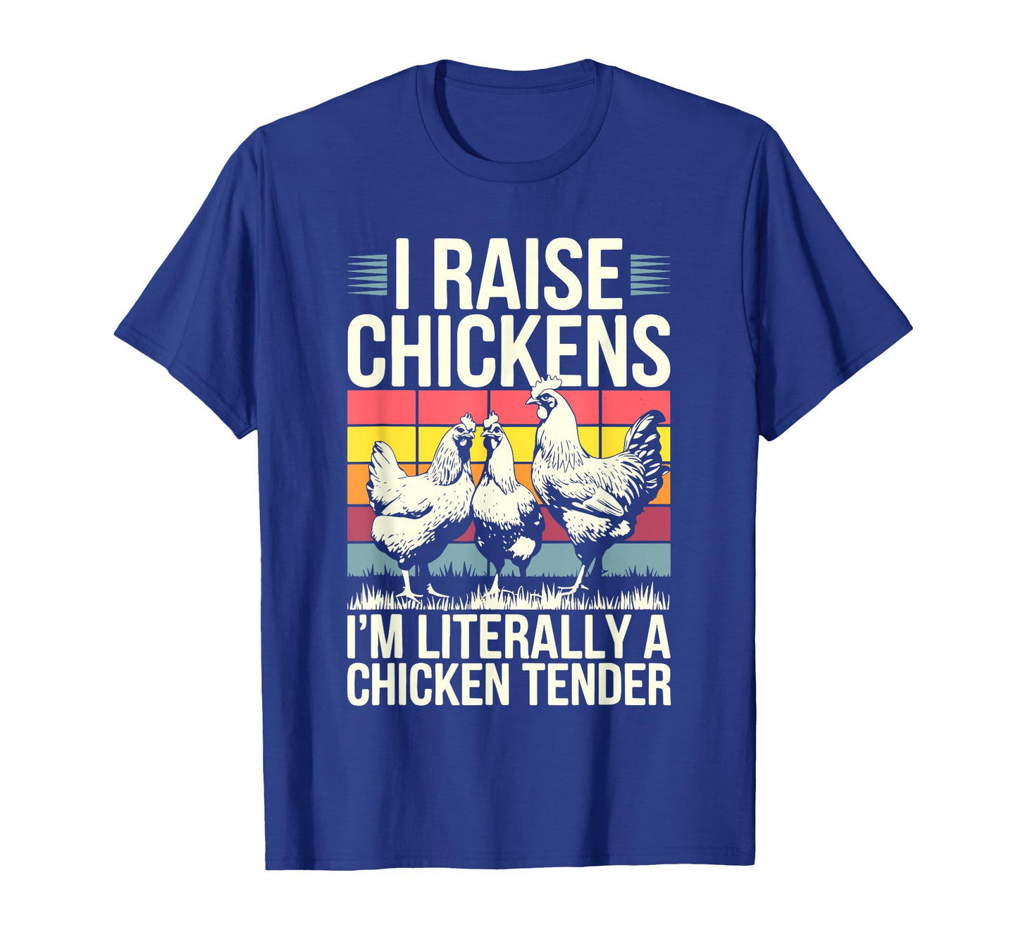 I Raise Chickens I'm Literally A Chicken Tender Shirt Funny T-Shirt
