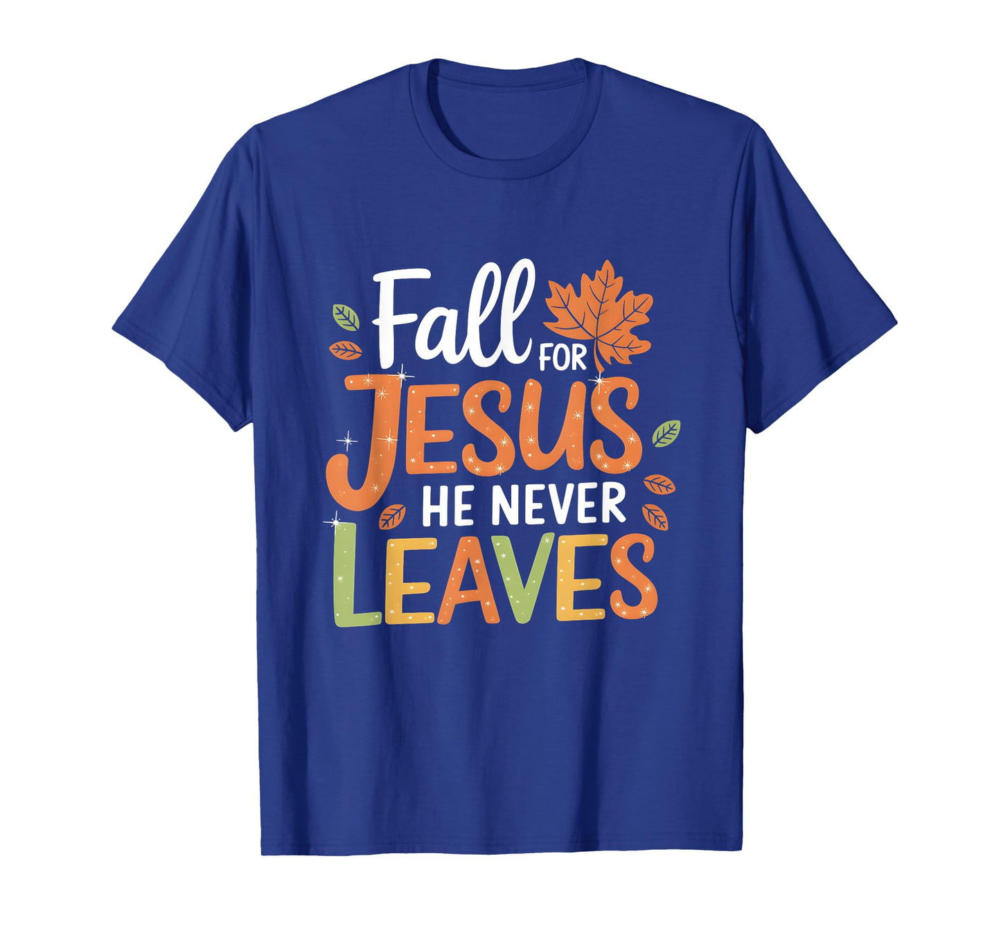 Leaves Autumn Christian Women Fall For Jesus He Never Leaves T-Shirt