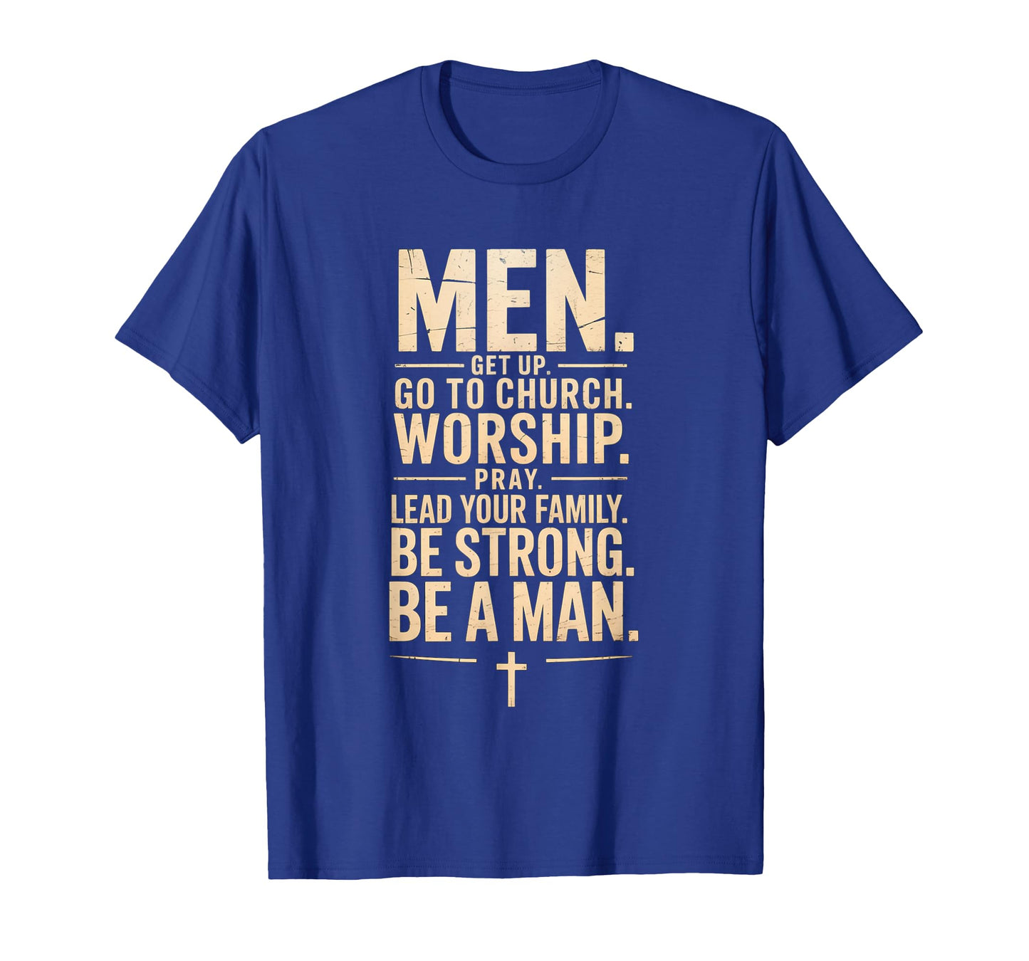 Men Get Up Go To Church Worship Pray Lead Your Family Be T-Shirt