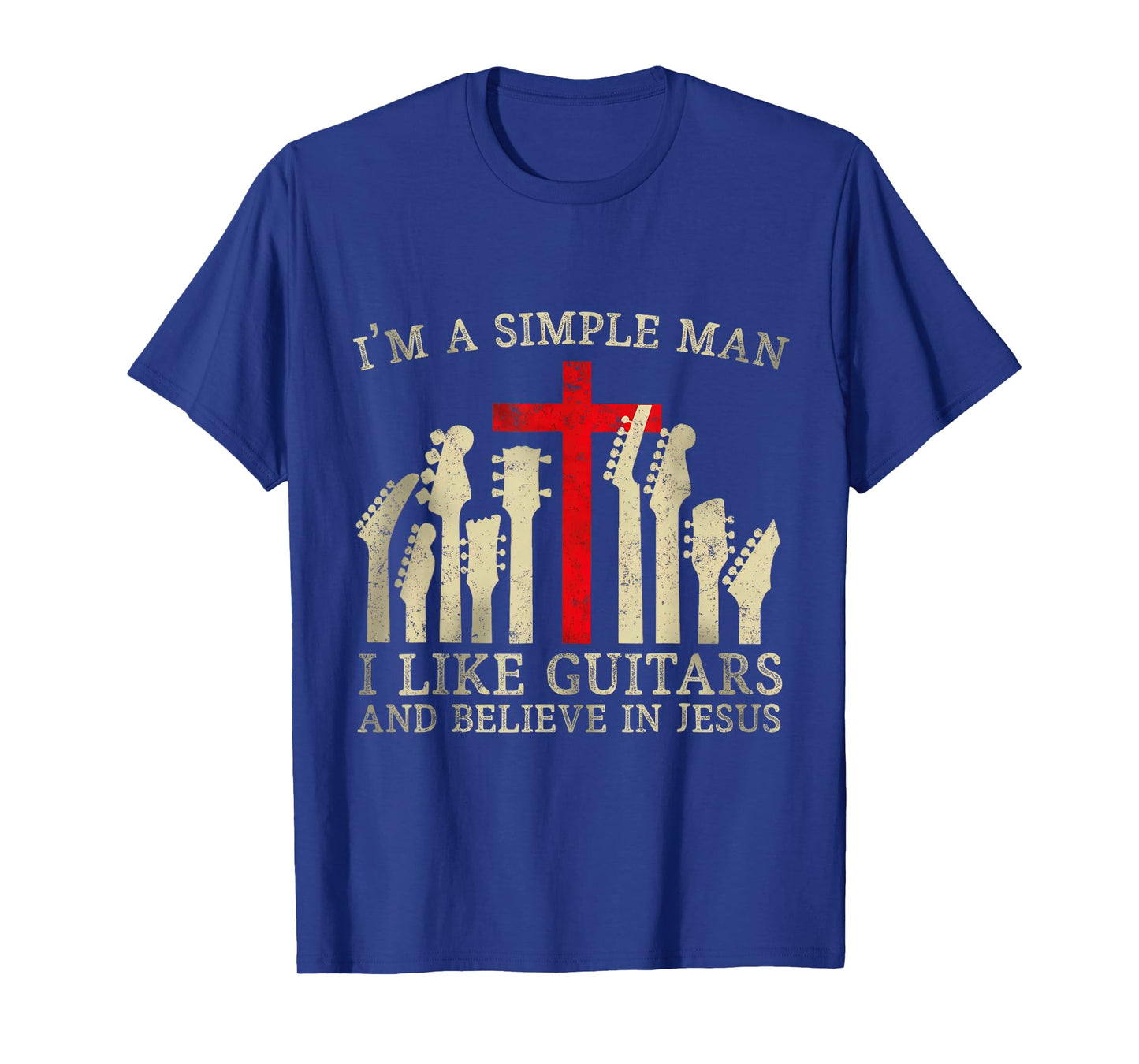 I'm A Simple Man I Like Guitars And Believe In Jesus T-Shirt