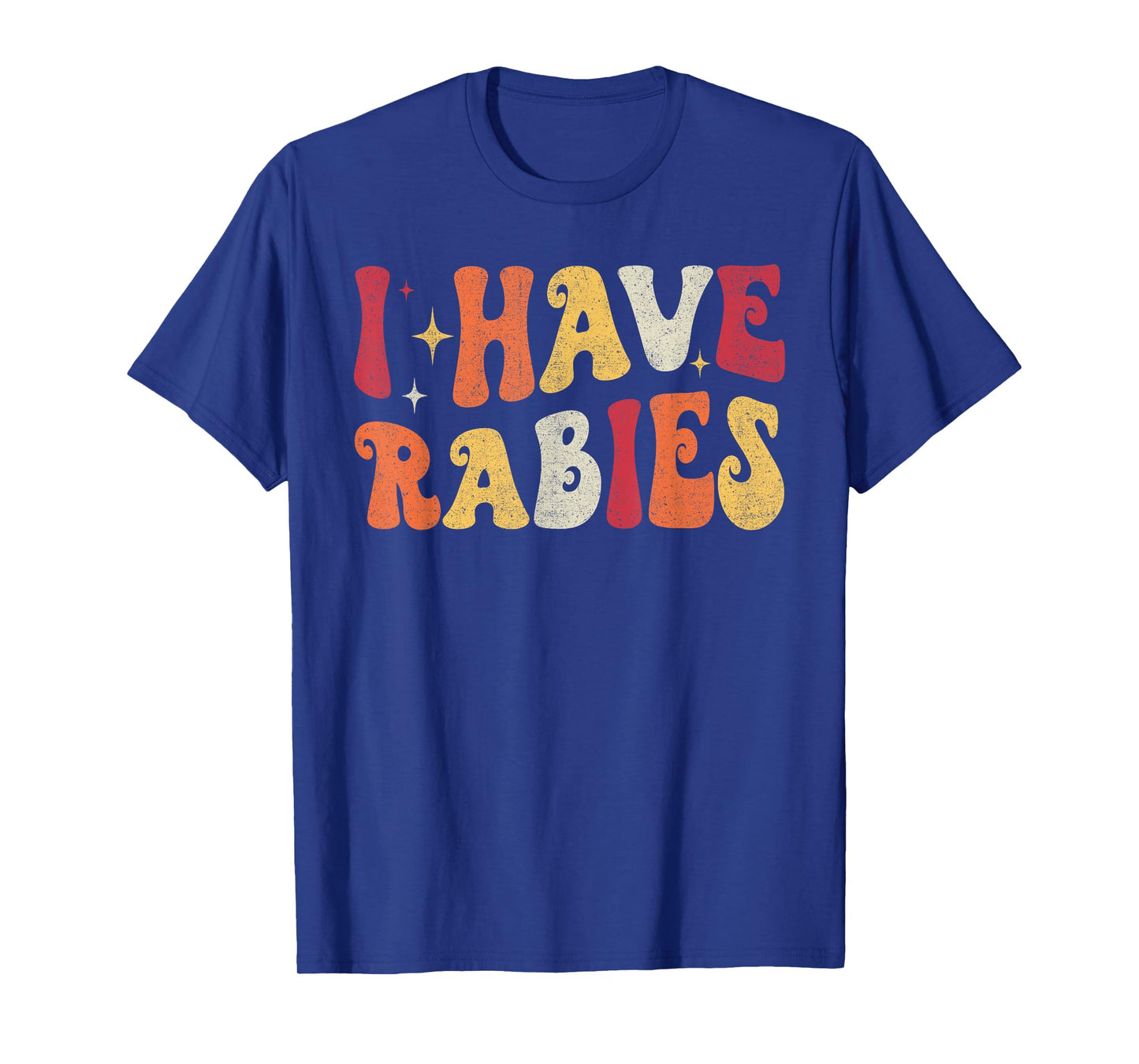 I Have Rabies Retro Funny Sarcastic Unhinged Meme T-Shirt