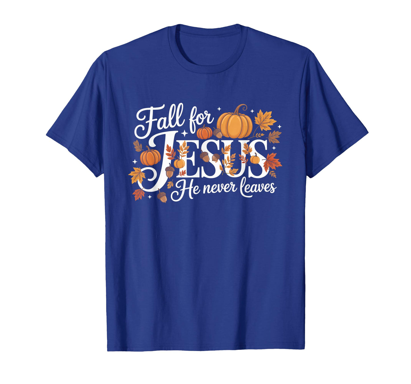 Fall for Jesus He Never Leaves Autumn Christian Prayers T-Shirt