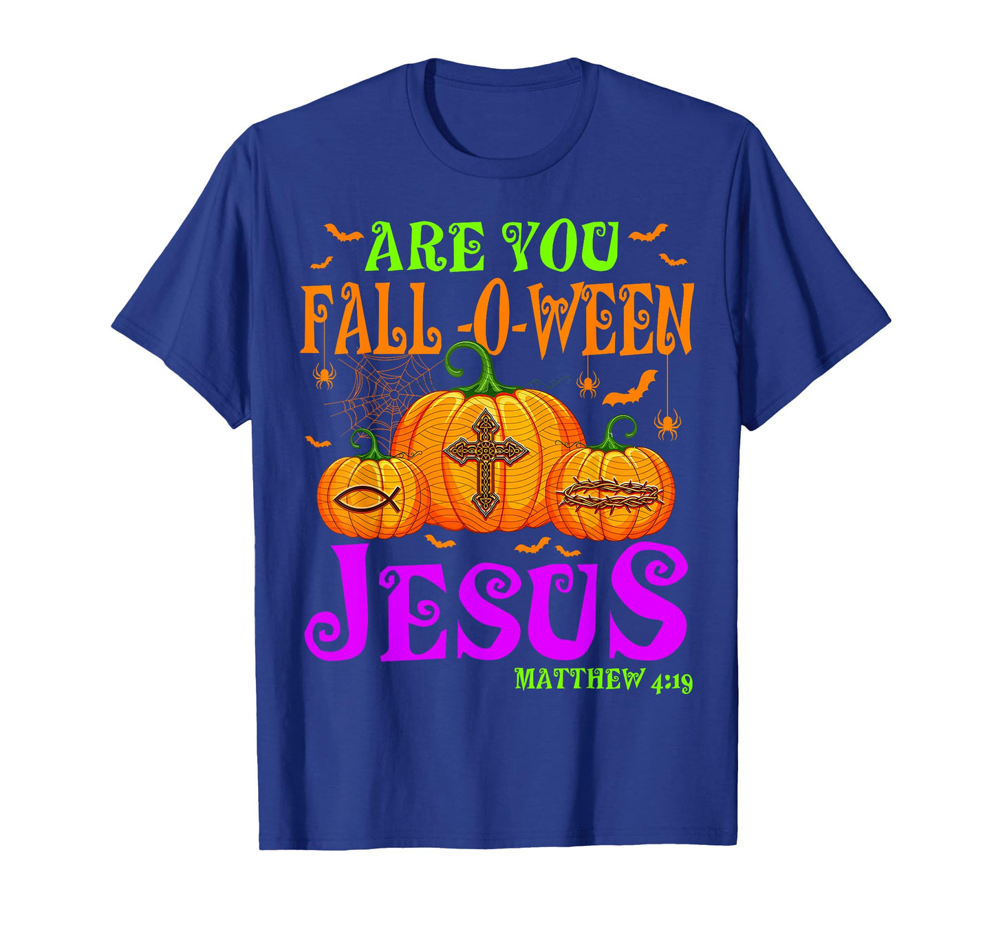 Are you Fall-O-Ween Jesus Matthew 4:19 Halloween Christian T-Shirt