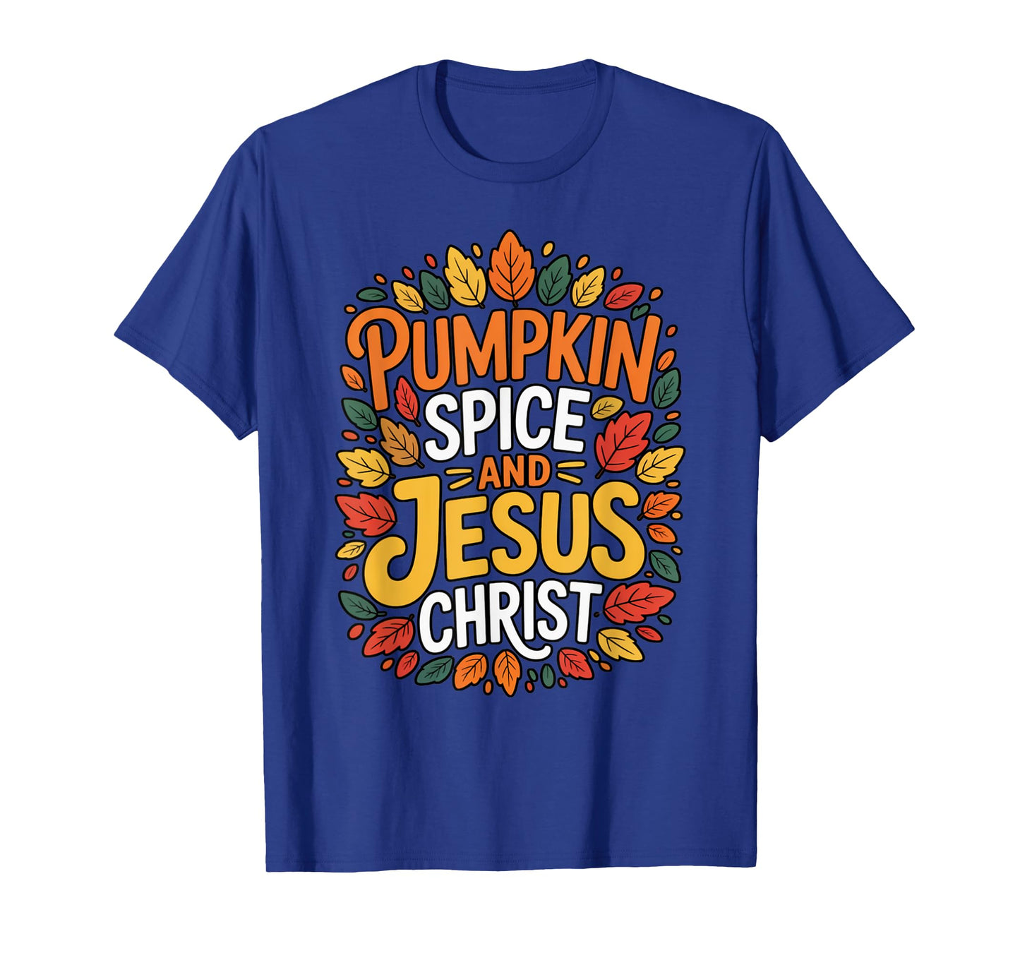 Pumpkin Spice and Jesus Christ Funny Fall Christian Coffee T-Shirt