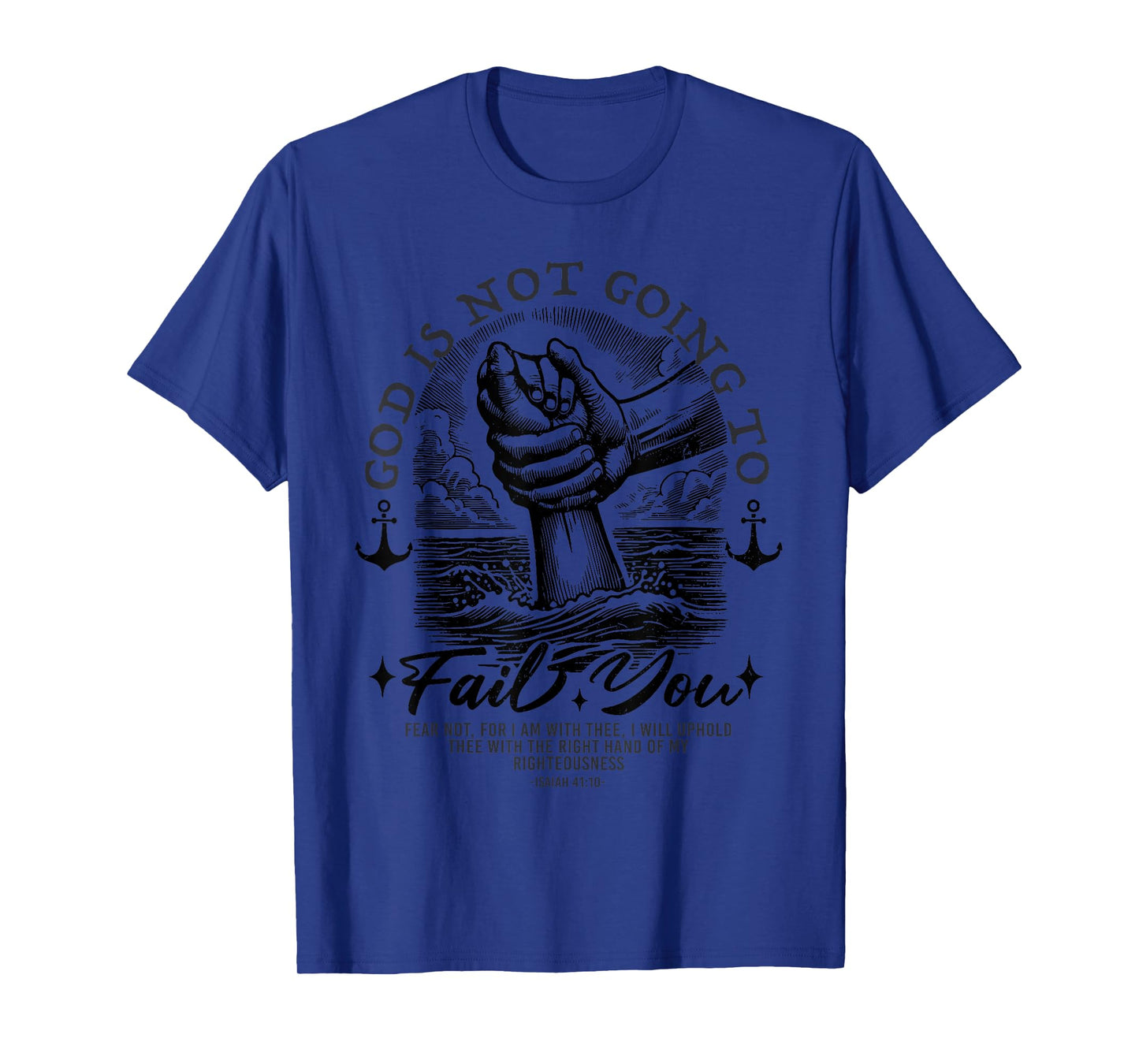 God is Not Going to Fail You T-Shirt