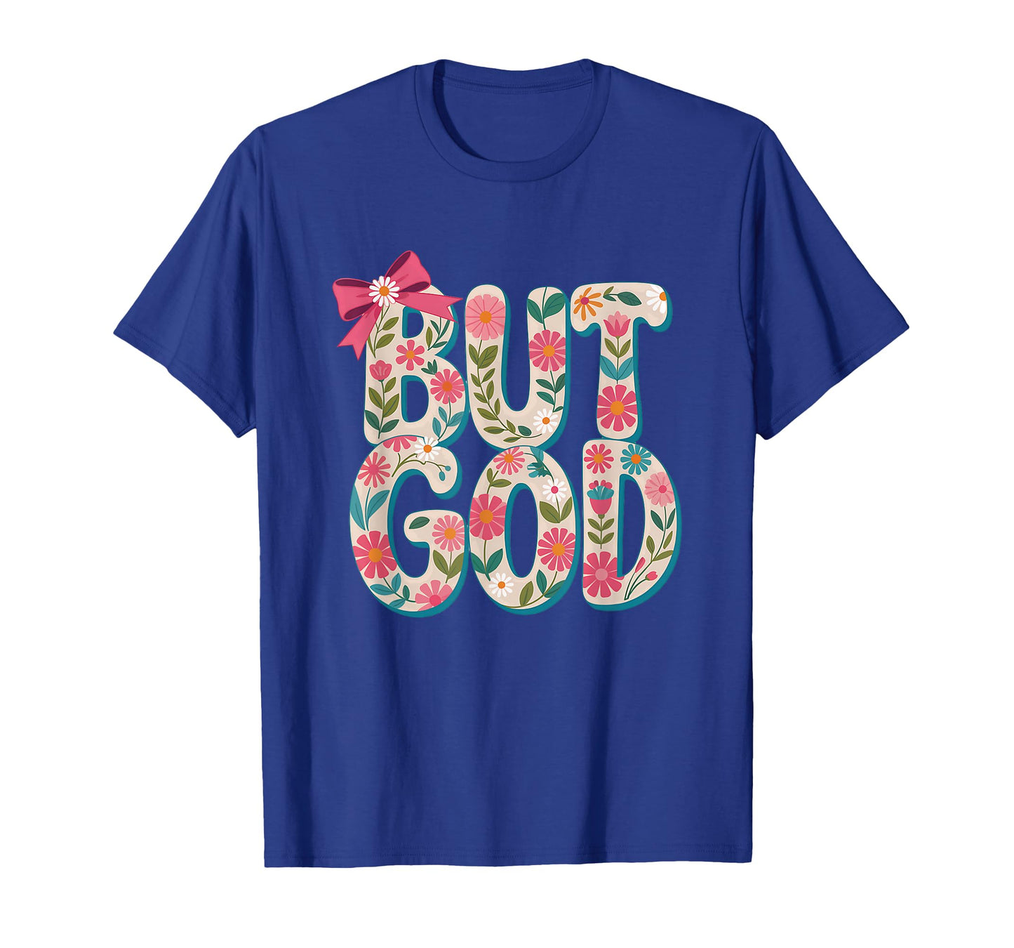 But God Floral Faith Inspiration Design T-Shirt