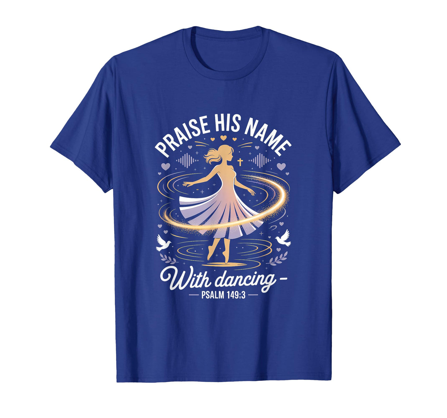 Praise His Name With Dancing Psalm 149:3 Religious Dancing T-Shirt