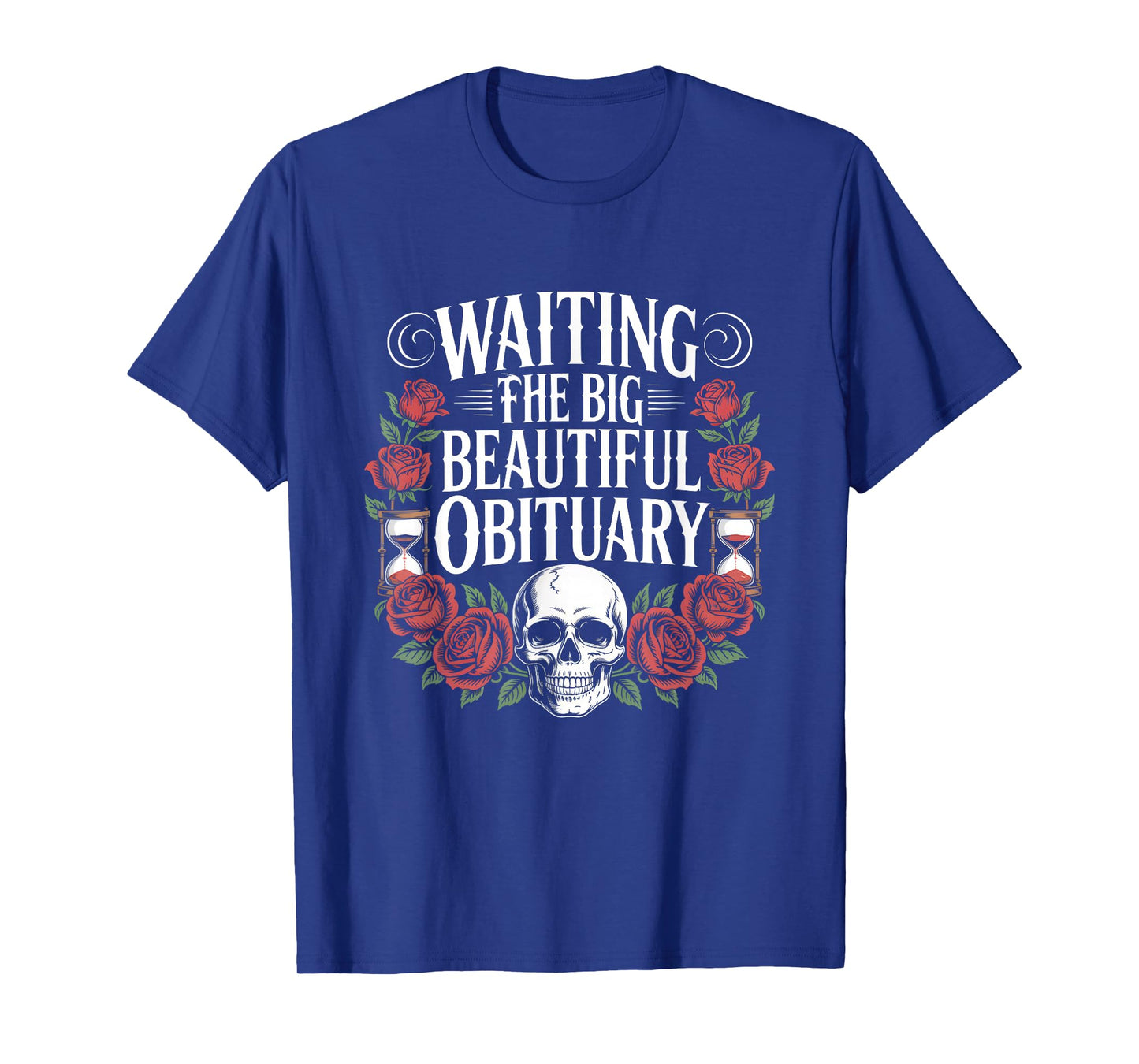 Funny Sarcastic Waiting for The Big Beautiful Obituary T-Shirt