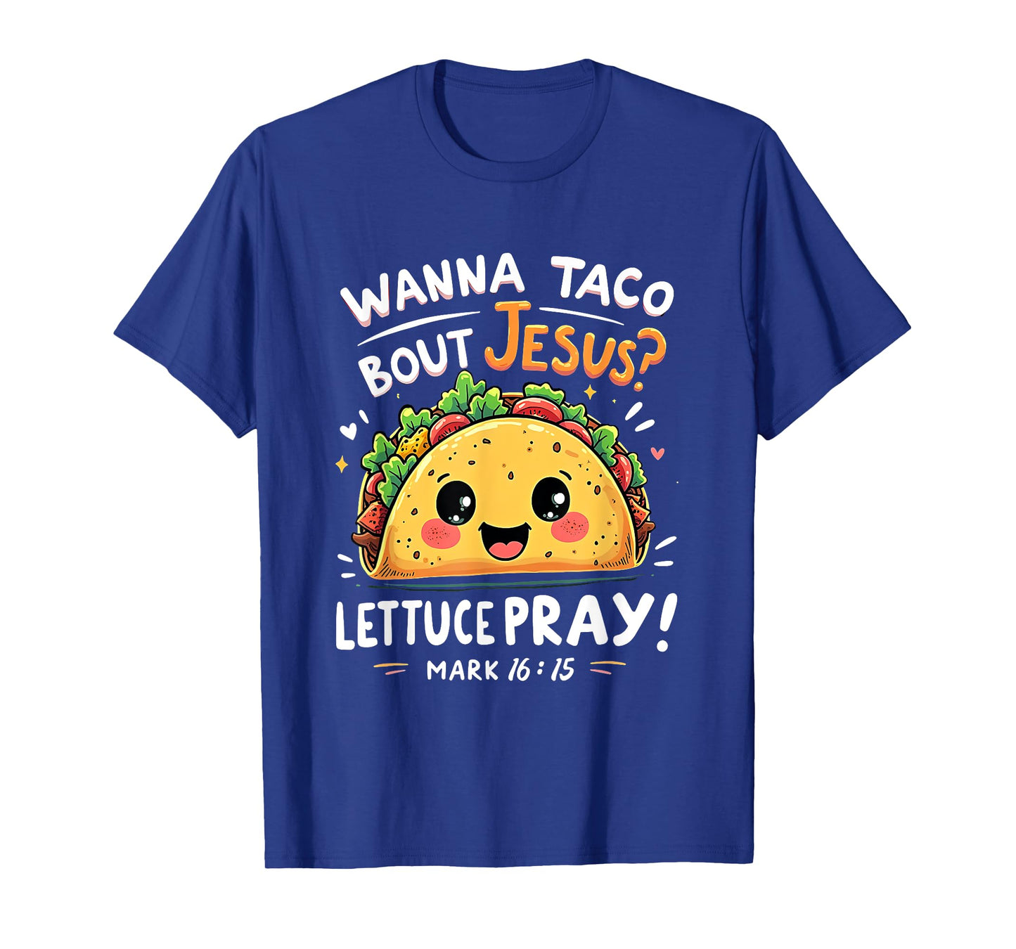 Wanna Taco Bout Jesus Lettuce Pray Cute Faith Pun Tee T-Shirt
