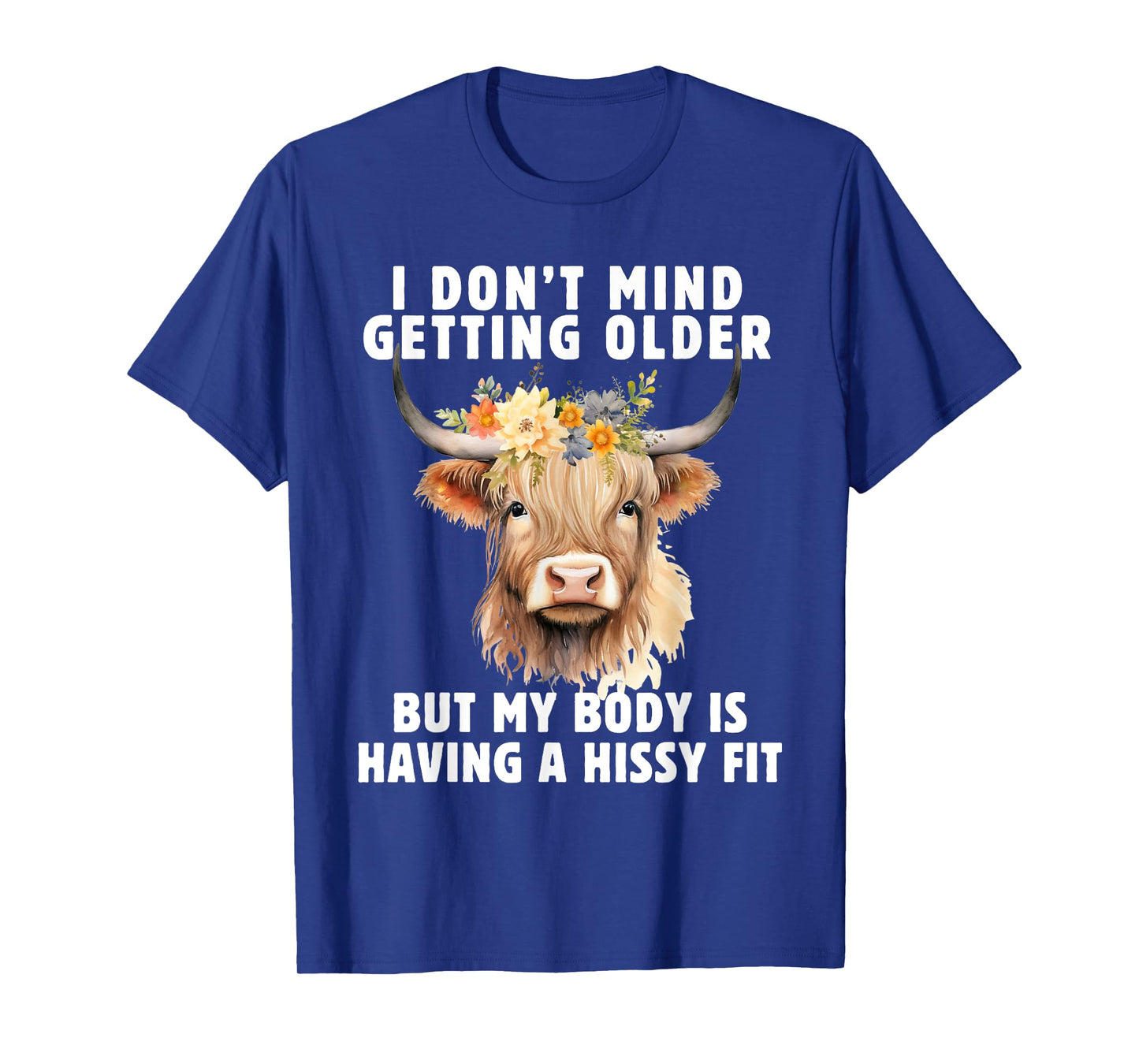 Highland Cow I Don't Mind Getting Older But My Body Does T-Shirt
