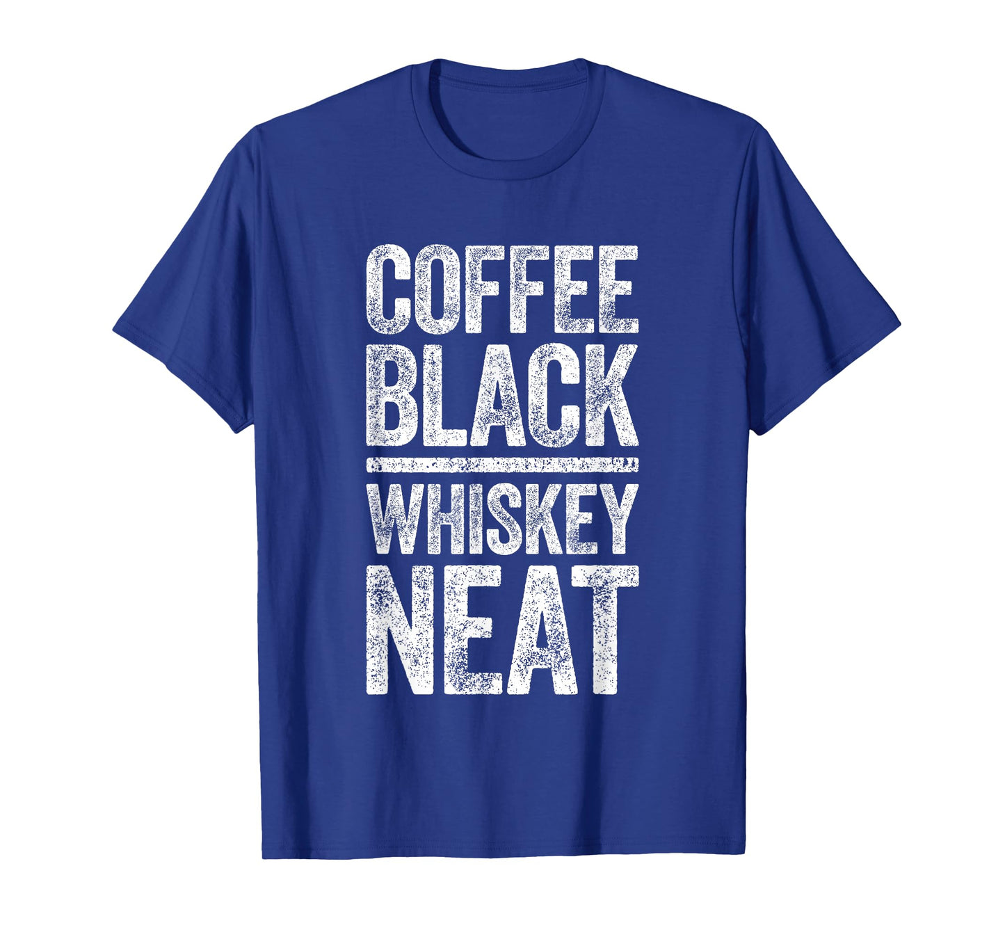 Coffee Black Whiskey Neat Shirt Funny Bourbon Whisky Scotch T-Shirt