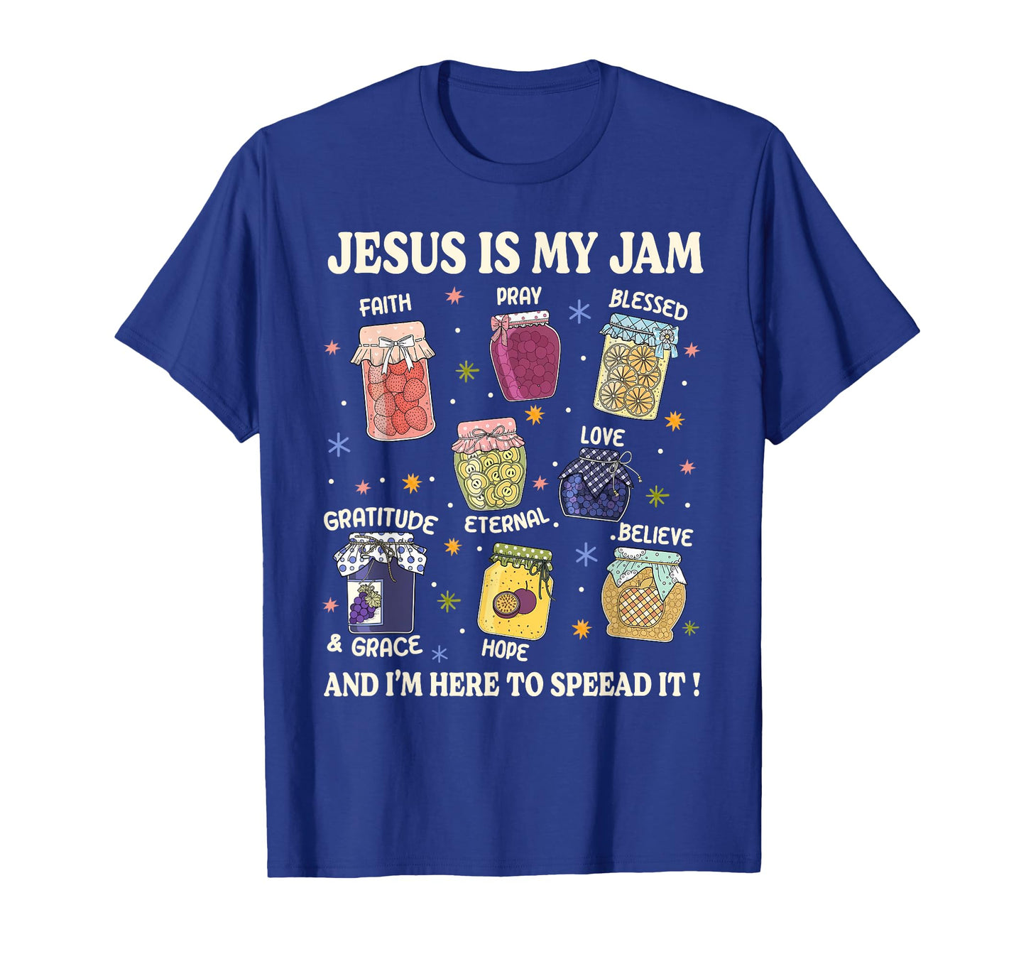 Jesus is My Jam I'm Here to Spread It Christian Faith God T-Shirt