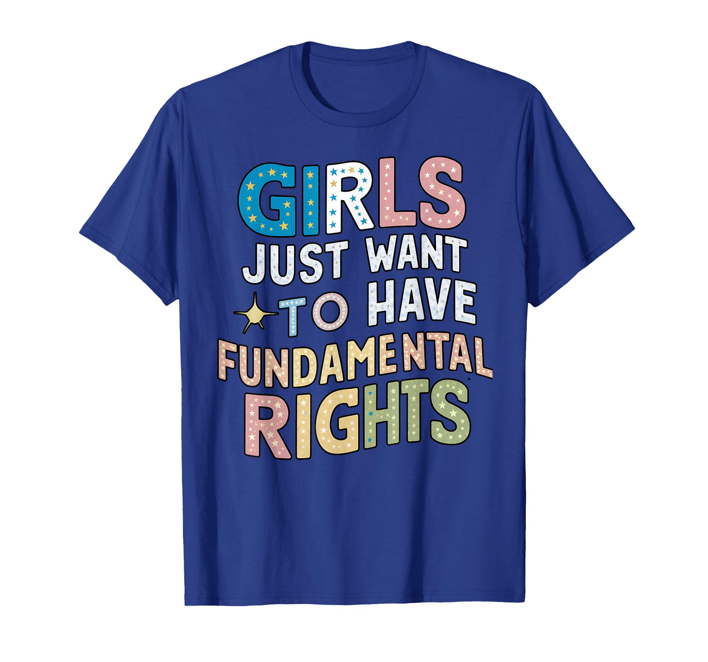 Girls Just Want to Have Fundamental Rights, Colorful Girls T-Shirt